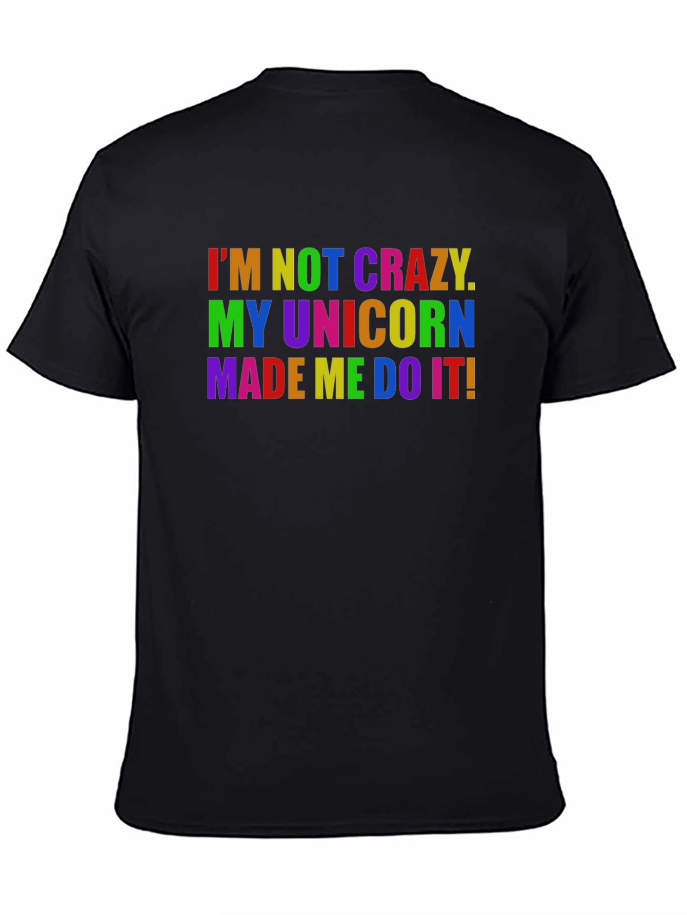 Black I'm Not Crazy, My Unicorn Made Me Do It! Graphic Tee view 4