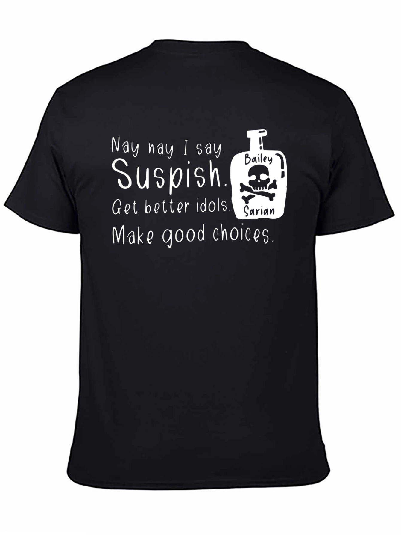 Black Suspish T-Shirt: Get Better Idols & Make Good Choices! view 4