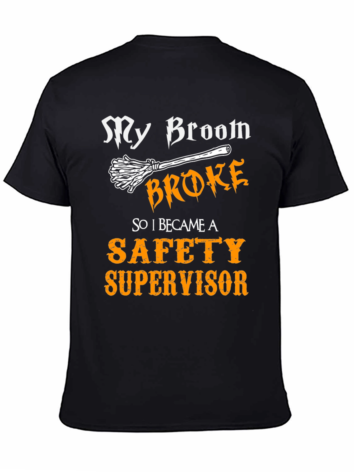 Black My Broom Broke Safety Supervisor T-Shirt view 4