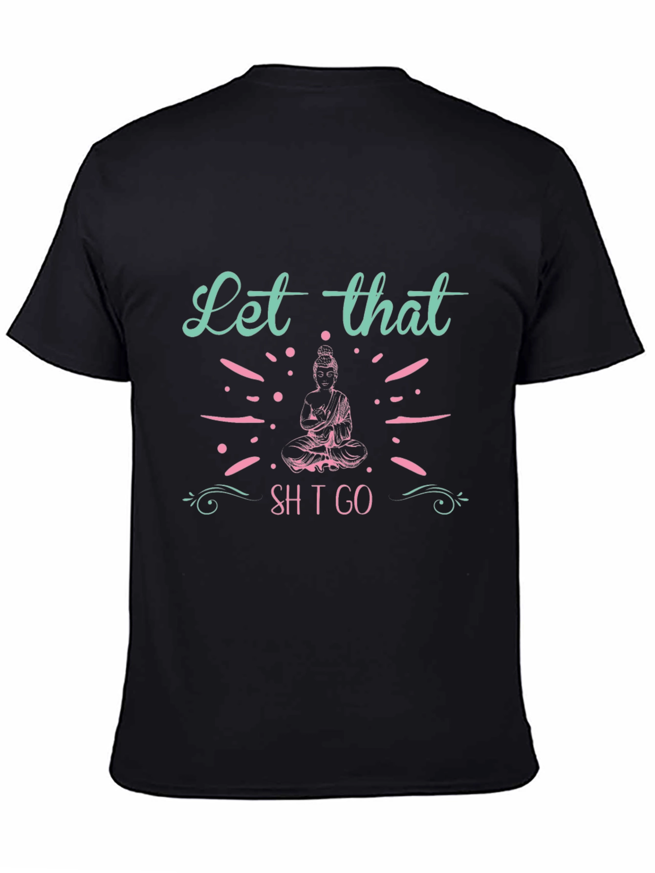 Black Let That Go T-Shirt - Meditating Buddha Design view 4