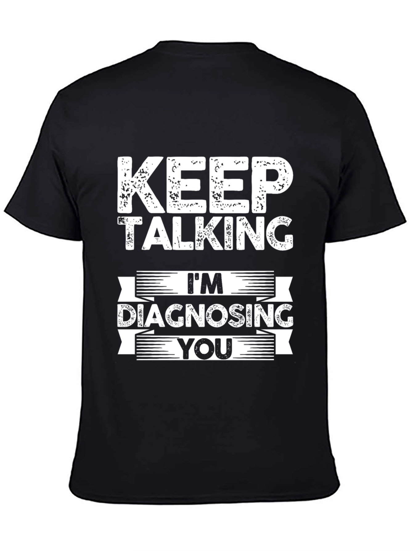 Black Keep Talking I'm Diagnosing You Graphic Tee view 4