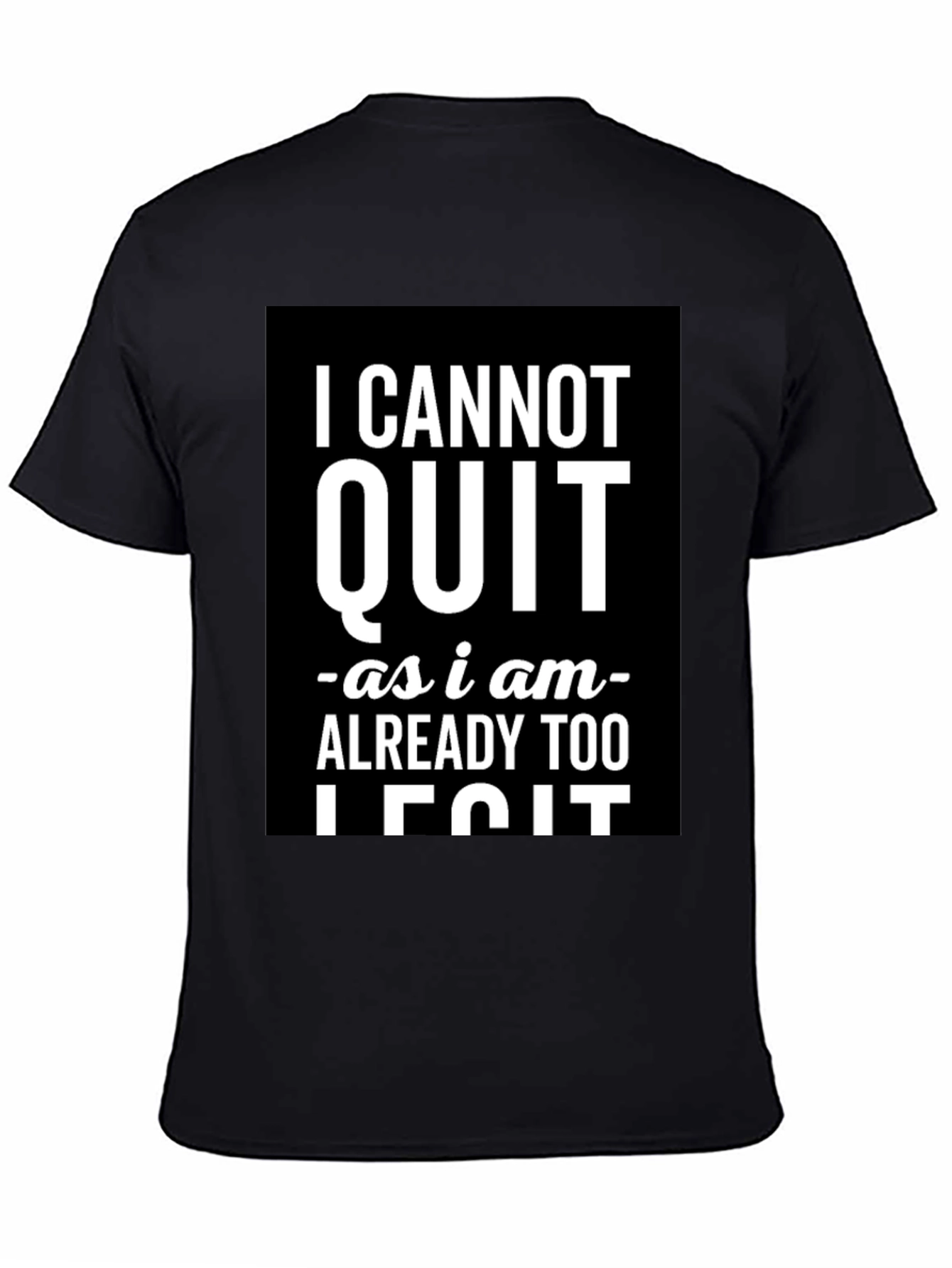 Black I Cannot Quit Legit Black Graphic T-Shirt view 4