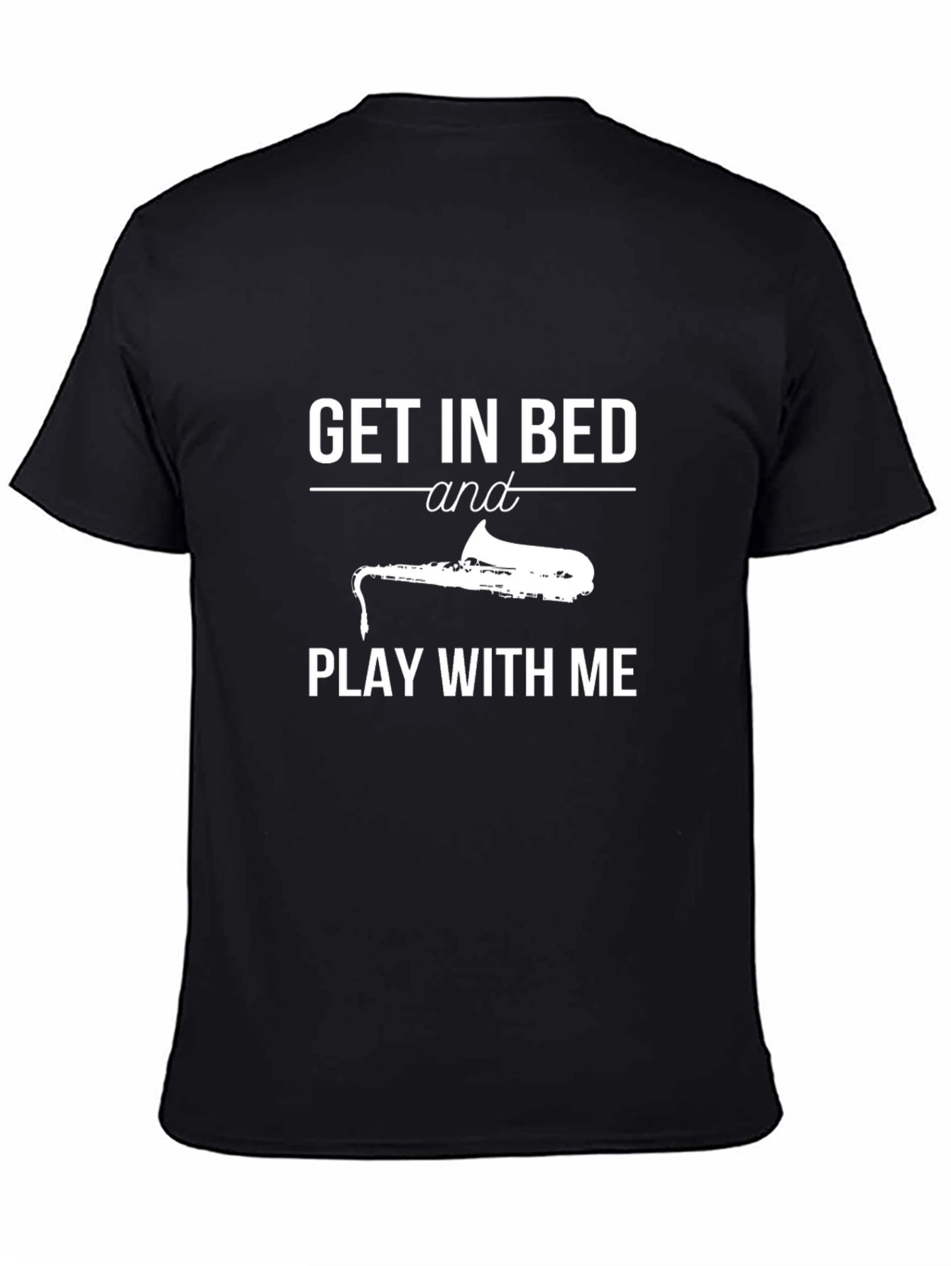 Black Saxophone T-Shirt - Get In Bed and Play With Me view 4