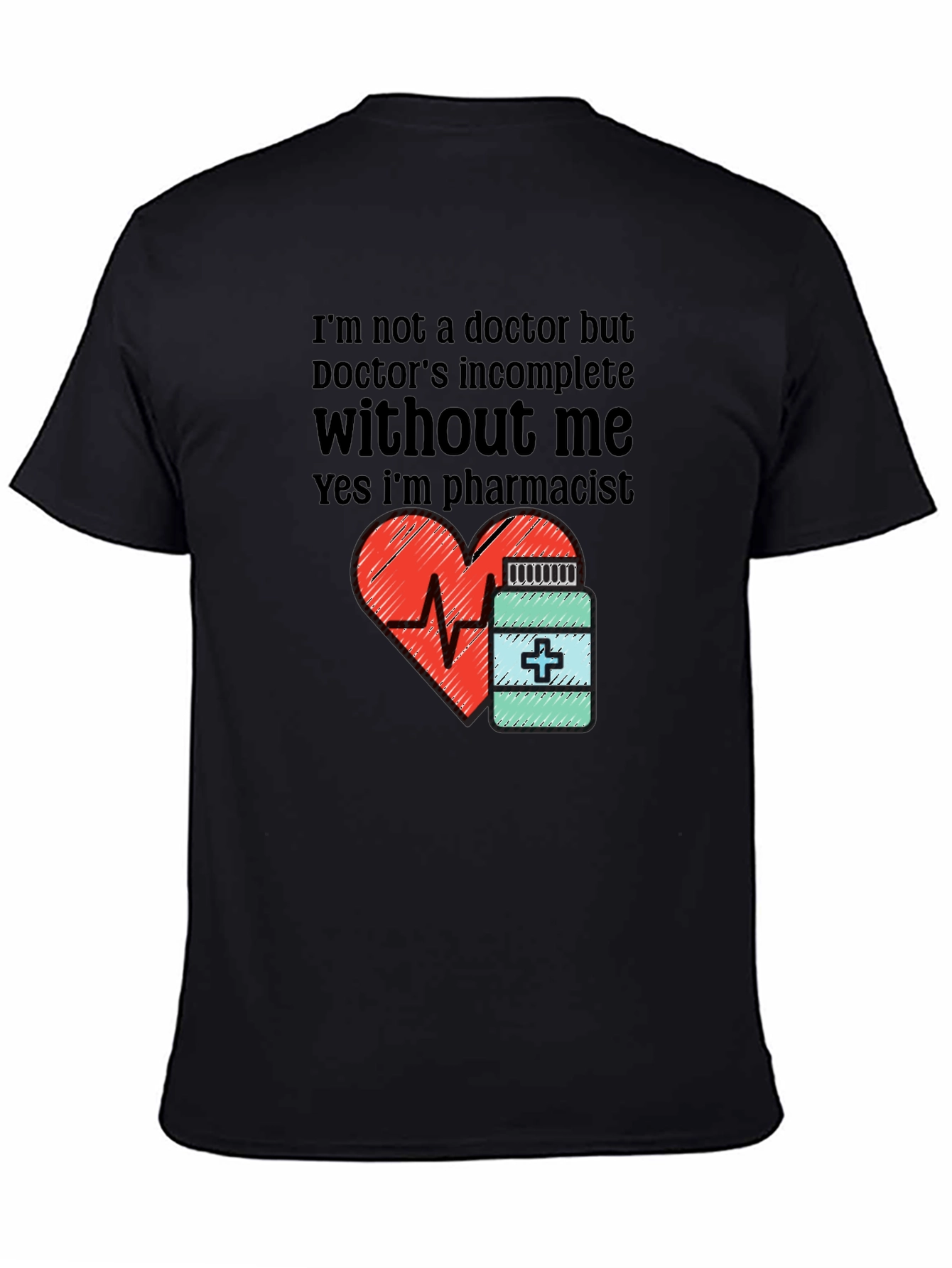 Black Funny Pharmacist T-Shirt - Doctor's Incomplete Without Me view 4