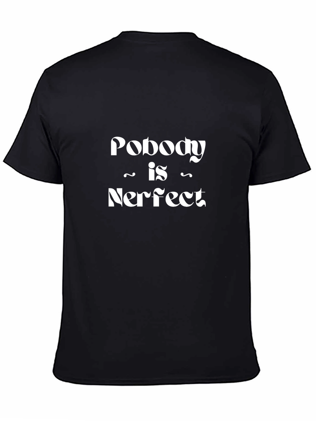 Black Nobody is Nerfect Funny Slogan Black T-Shirt view 4