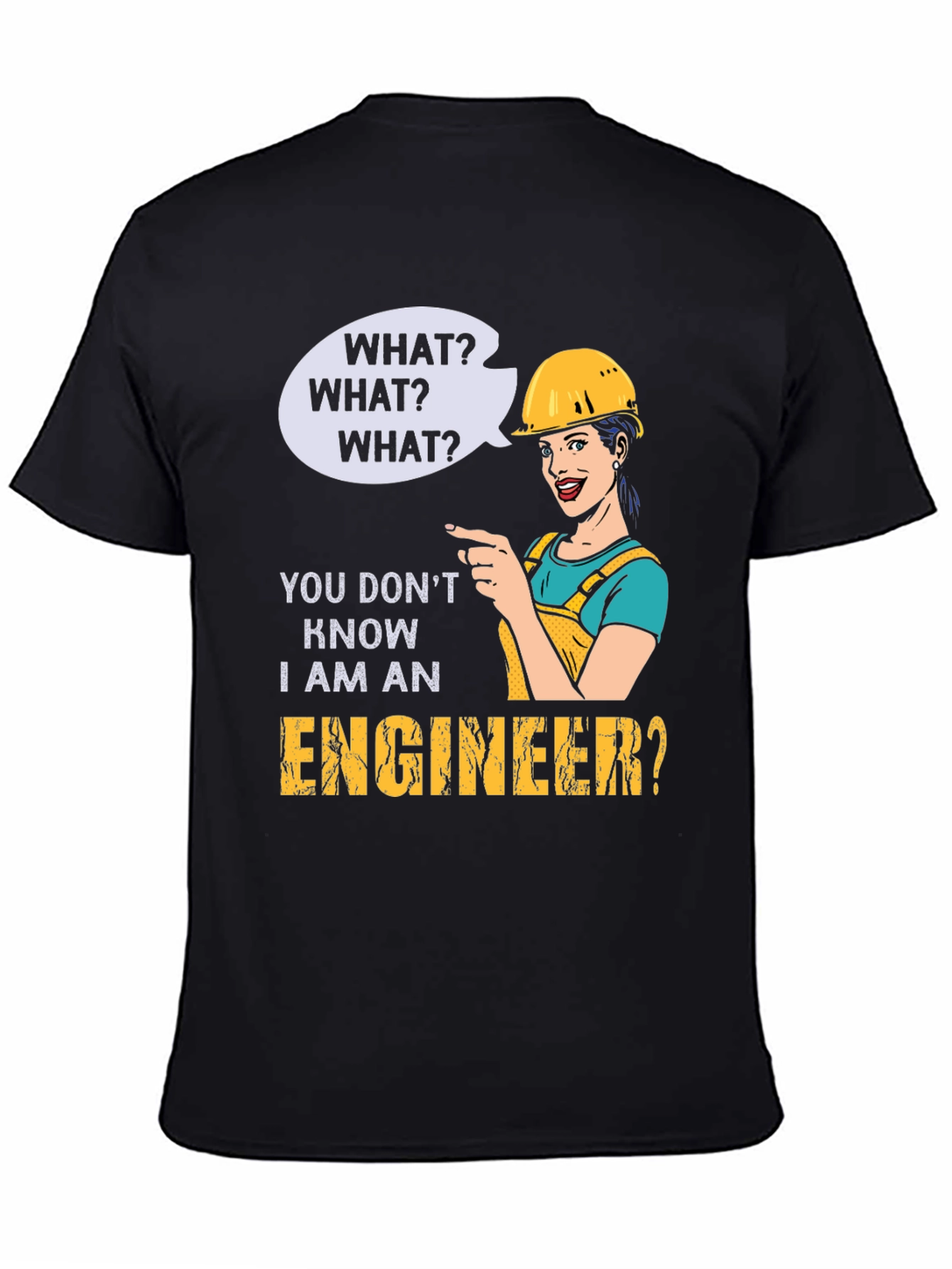 Black Engineer Humor T-Shirt - "What? I Am An Engineer?" view 4