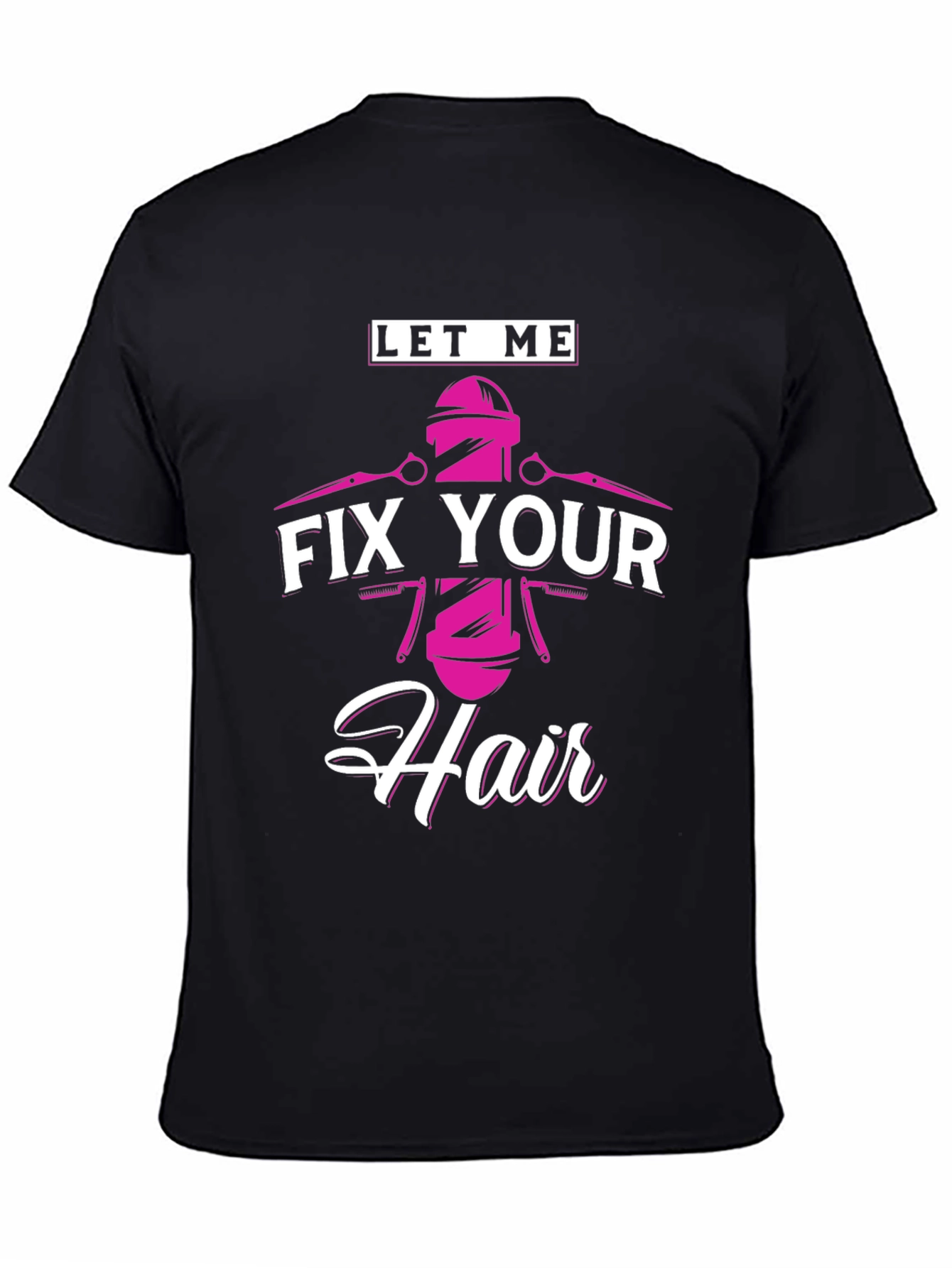 Let Me Fix Your Hair - Barber T-Shirt - 4