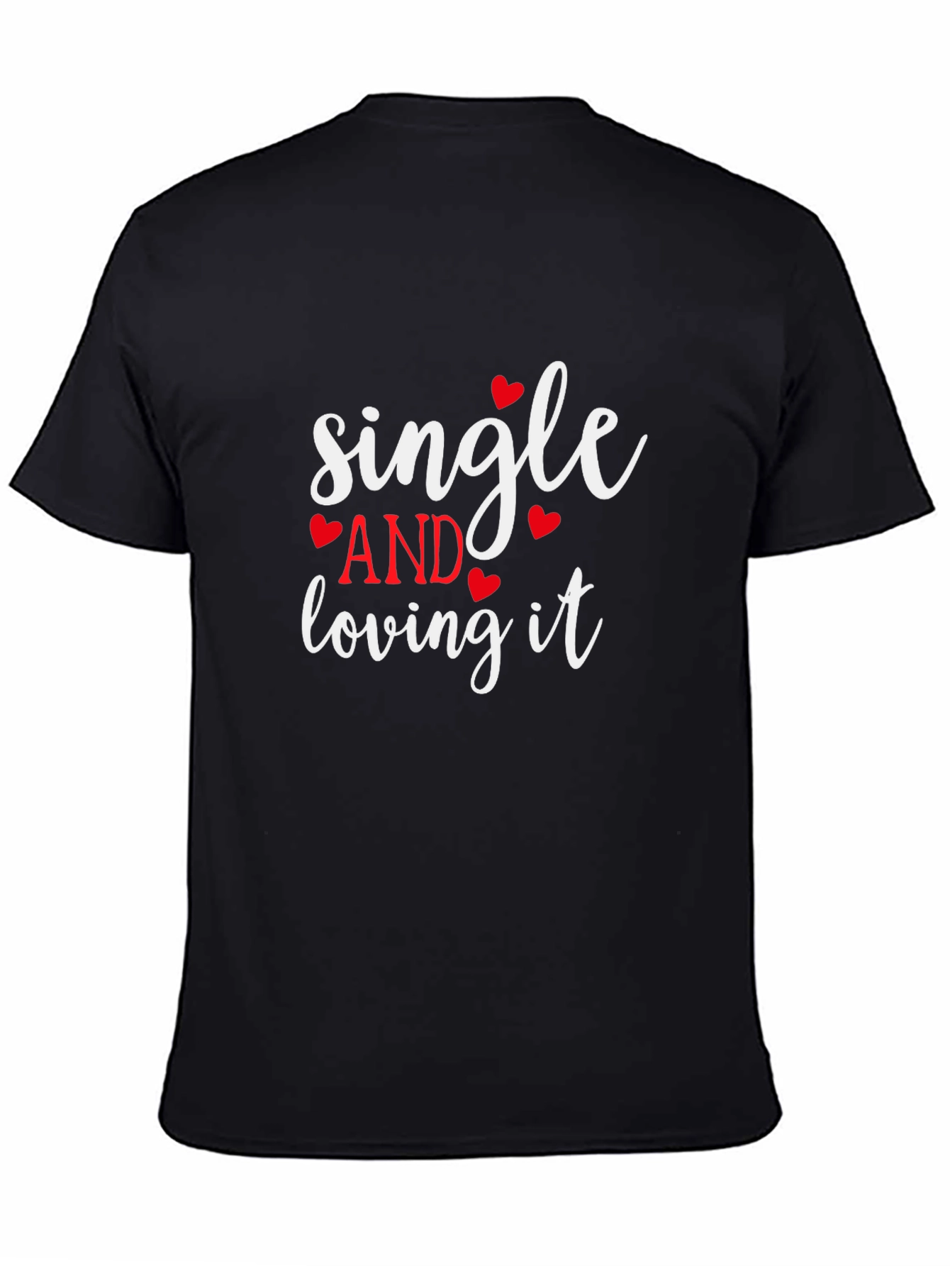 Black Single and Loving It T-Shirt - Valentine's Day view 4