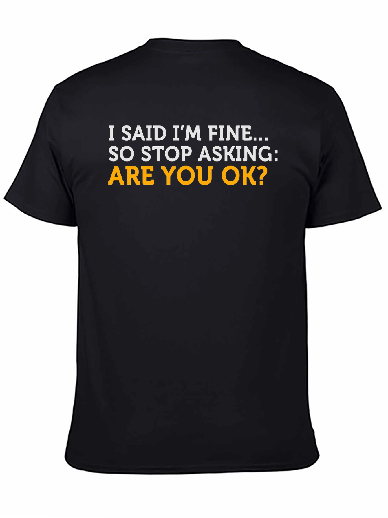 Black I'm Fine T-Shirt - Funny Sarcastic Tee view 4