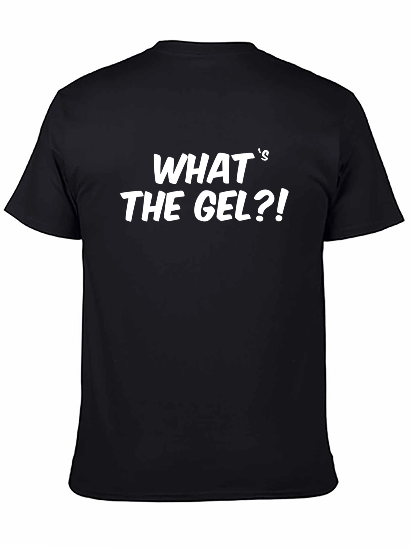 Black What's The Gel?! Graphic Tee - Funny Slogan T-Shirt view 4