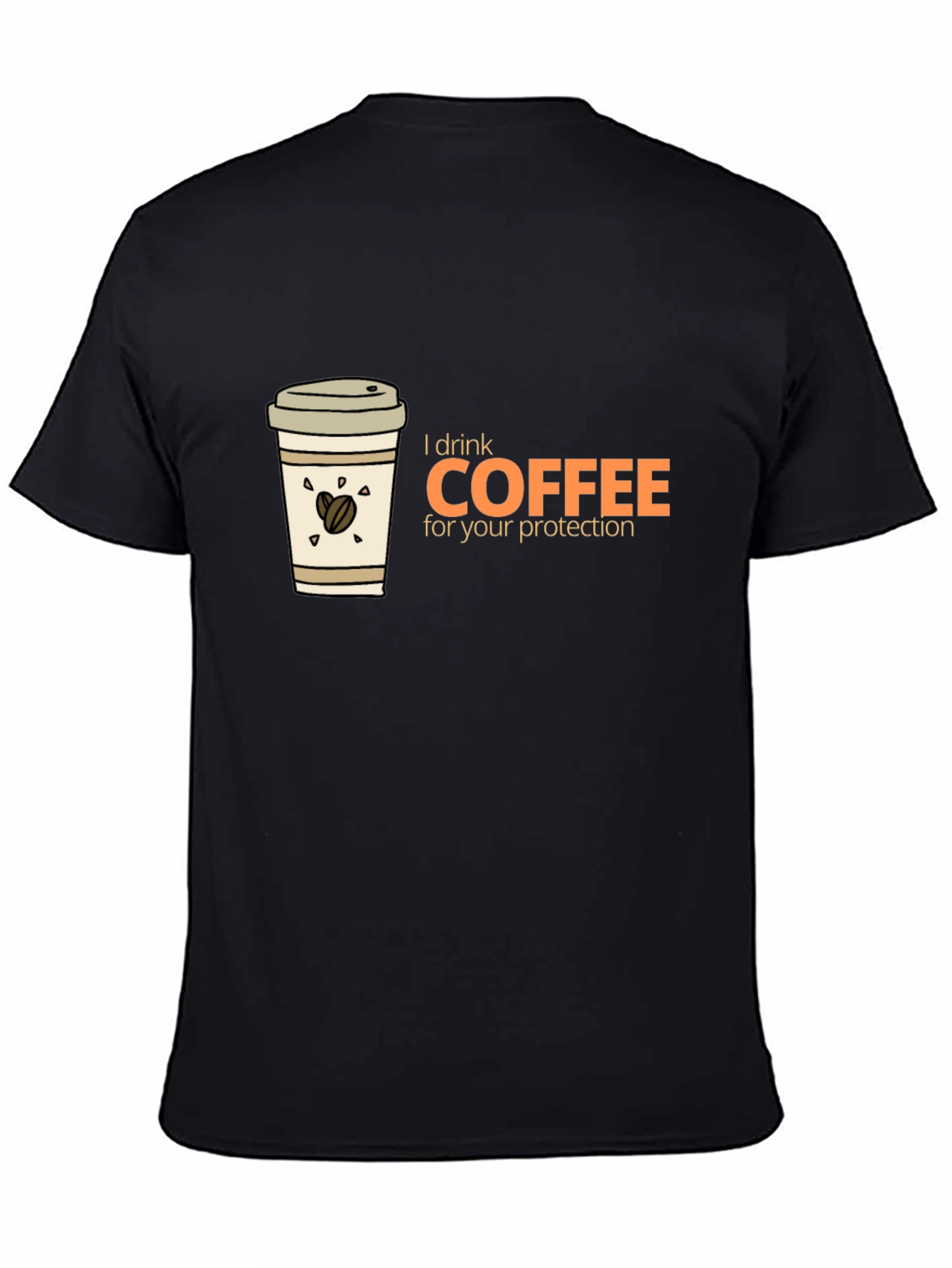 Black Coffee Lover T-Shirt - I Drink Coffee For Your Protection view 4