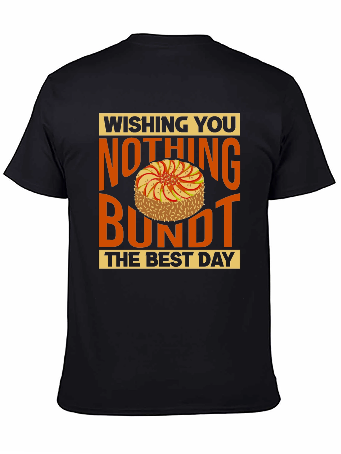 Black Wishing You Nothing Bundt the Best Day T-Shirt view 4