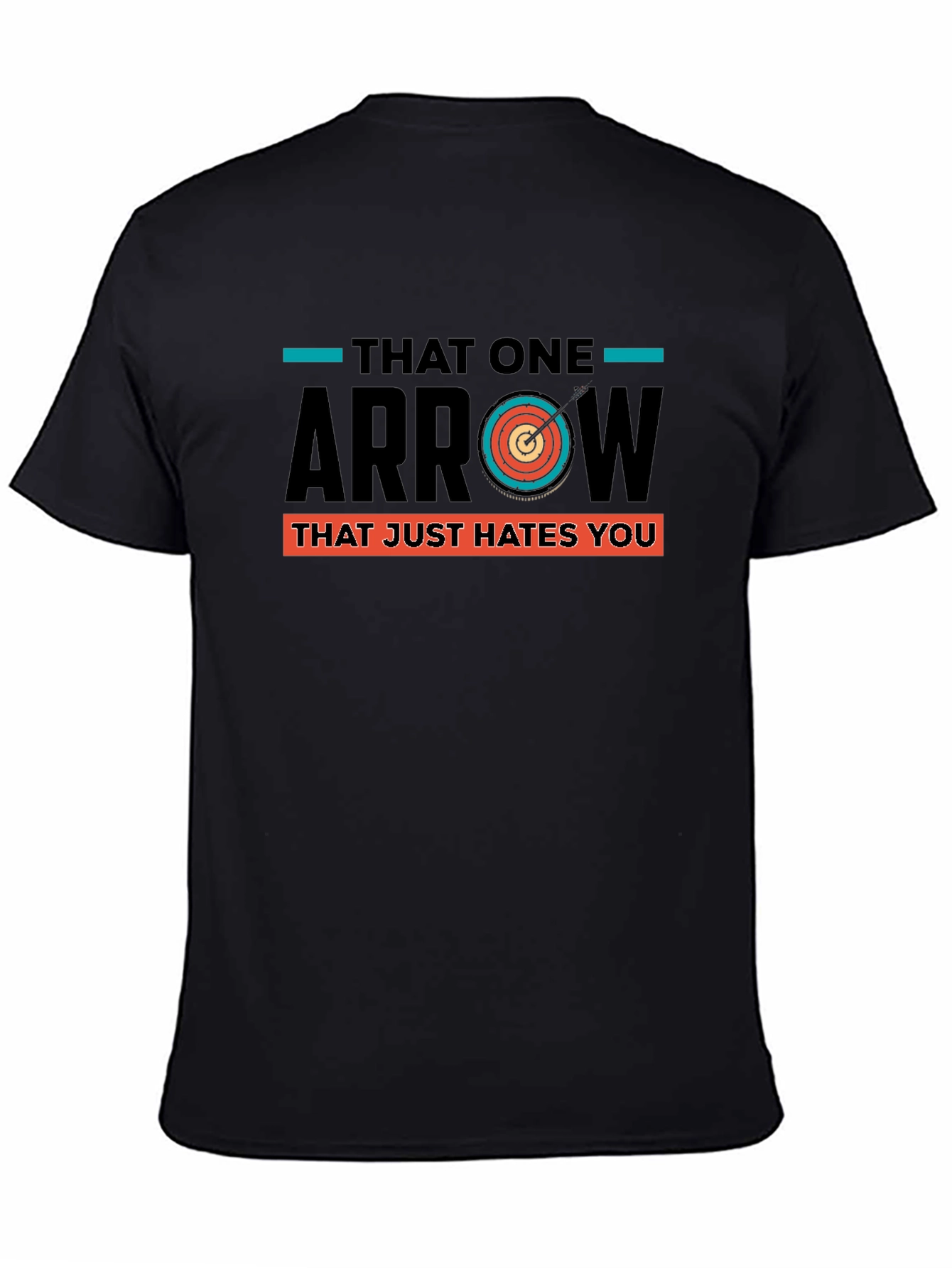 Black That One Arrow Hates You T-Shirt, Archery Humor view 4