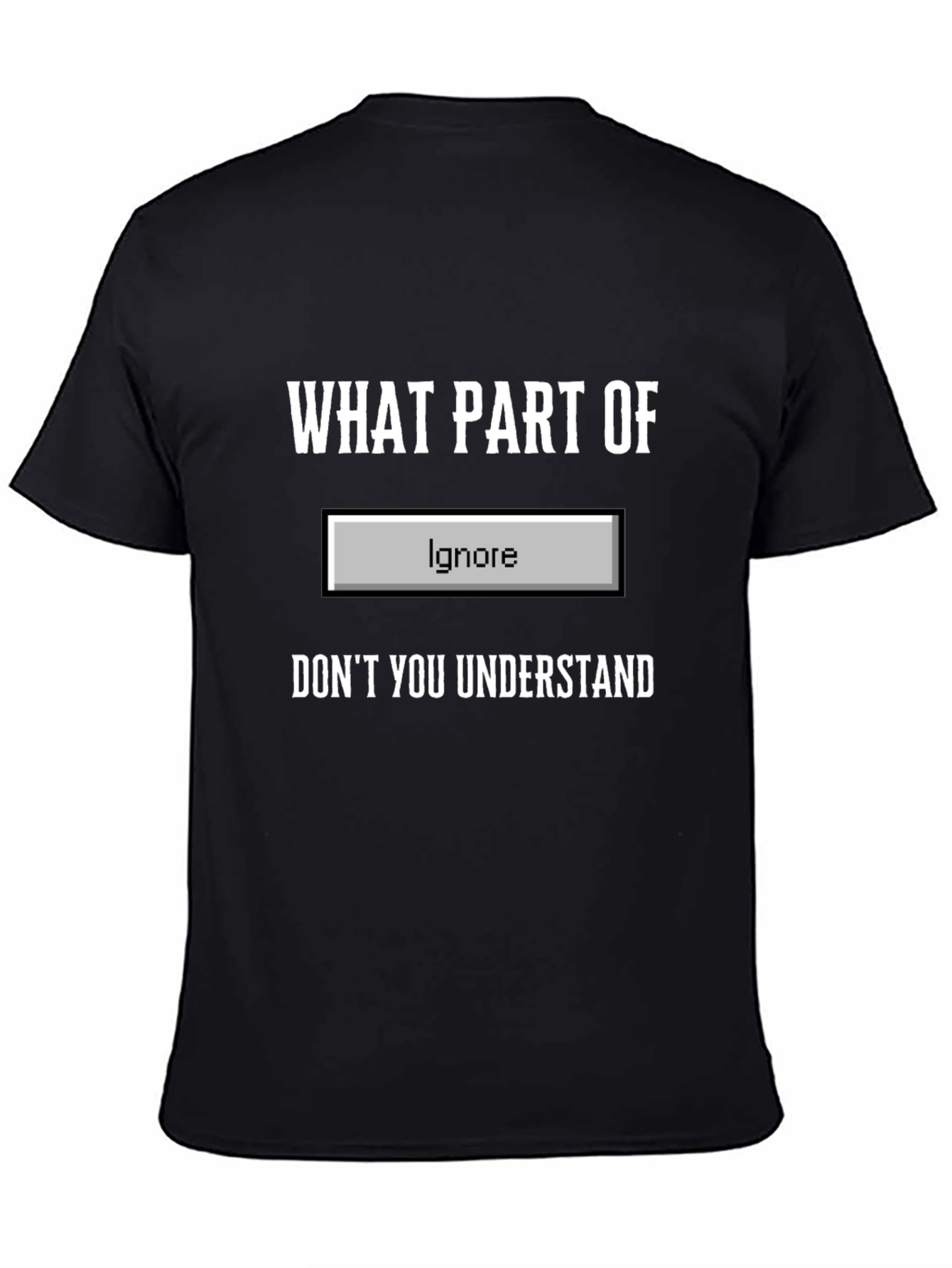 Black Funny Ignore Button T-Shirt view 4