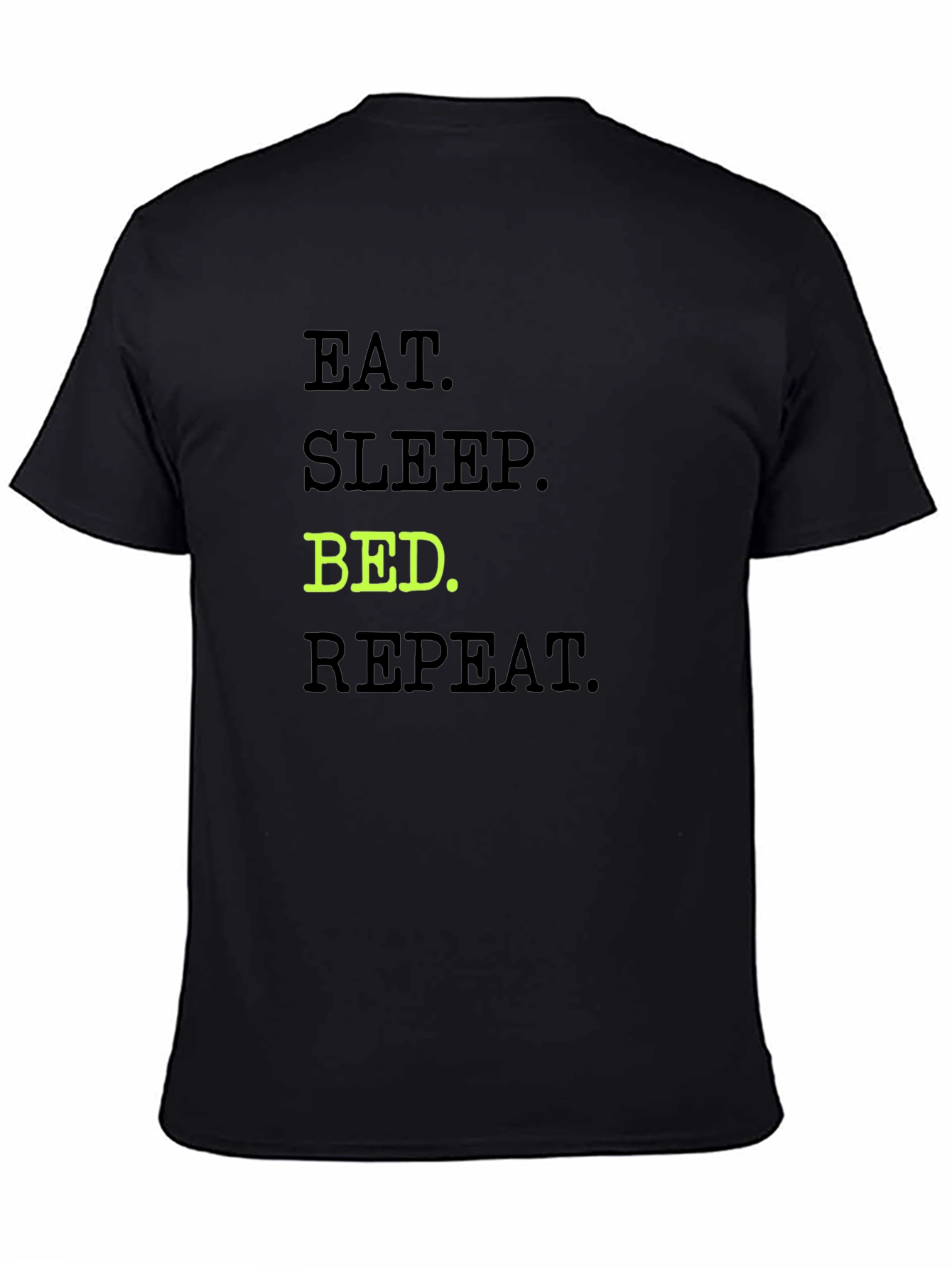 Black Eat Sleep Bed Repeat T-Shirt - Relaxed Fit Cotton Tee view 4