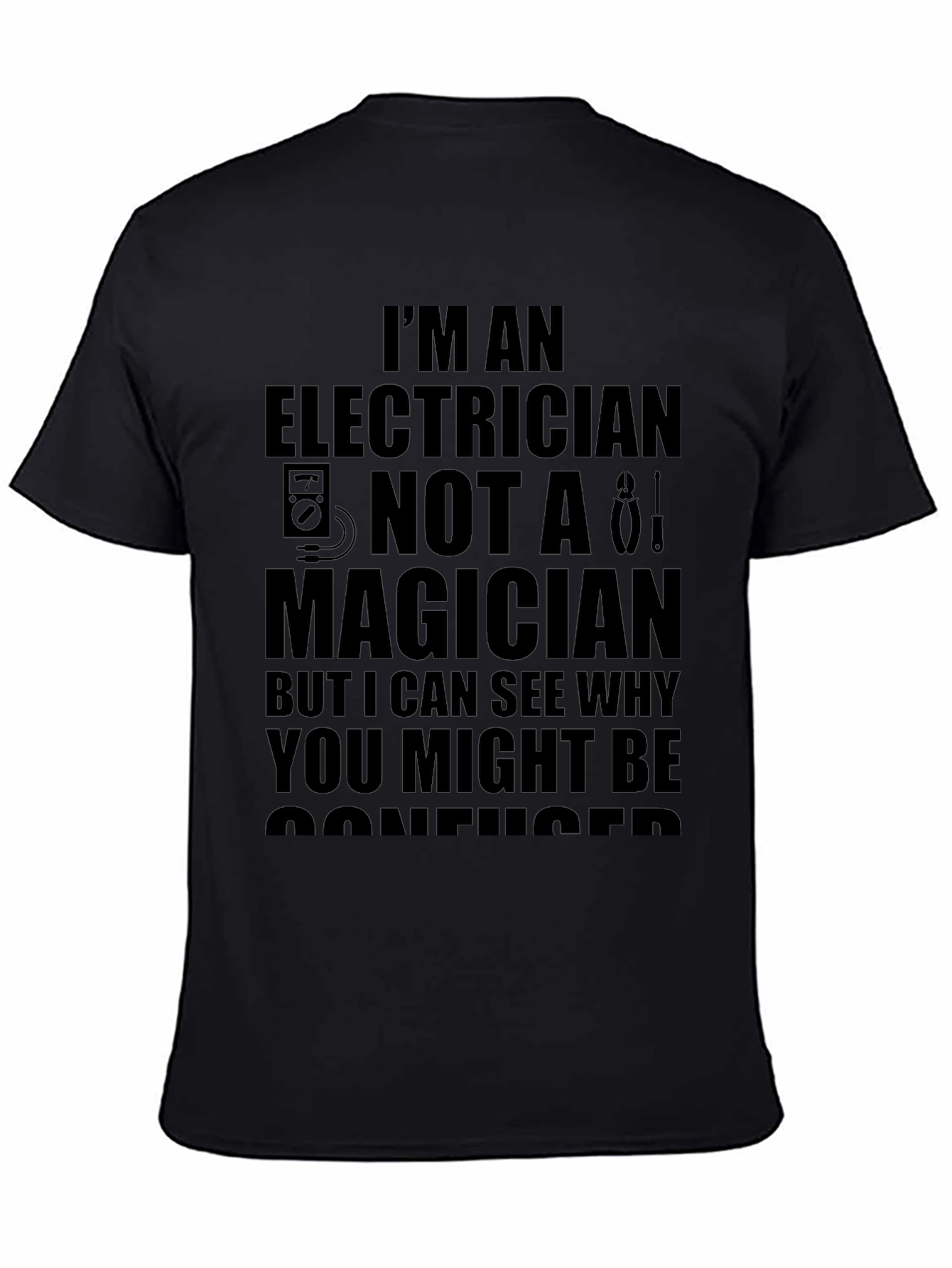 Black Electrician Humor T-Shirt - I'm an Electrician Not a Magician view 4