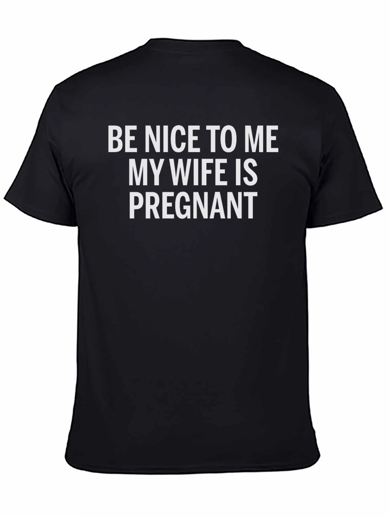 Black Funny "Be Nice To Me My Wife Is Pregnant" T-Shirt view 4