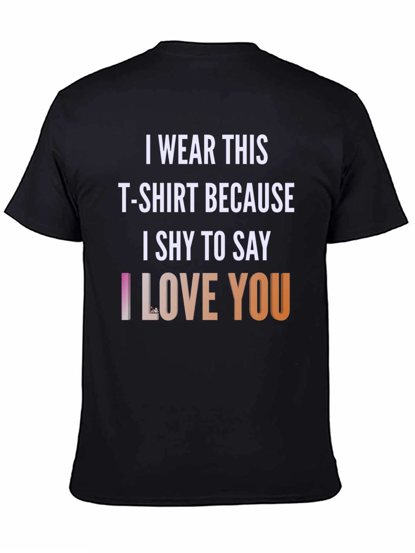 Black I Wear This T-shirt Because I Shy To Say I Love You T-Shirt view 4