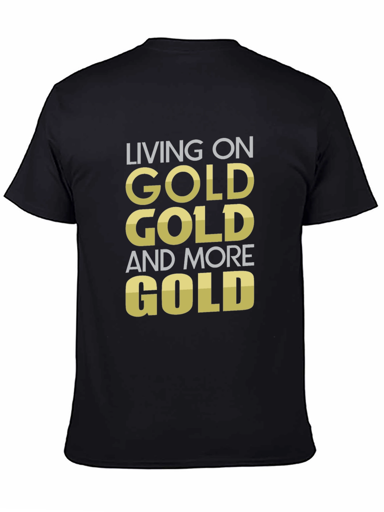 Black Living on Gold Funny Statement T-Shirt view 4