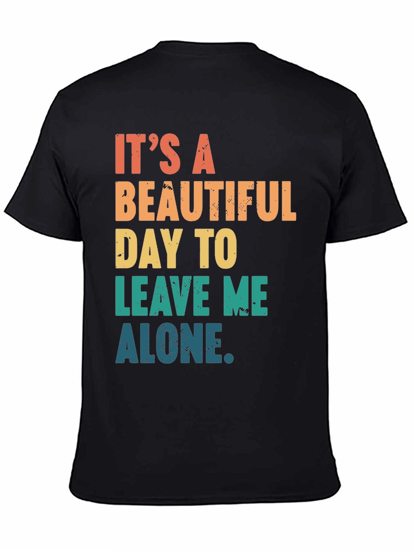 Black It's a Beautiful Day to Leave Me Alone T-Shirt view 4