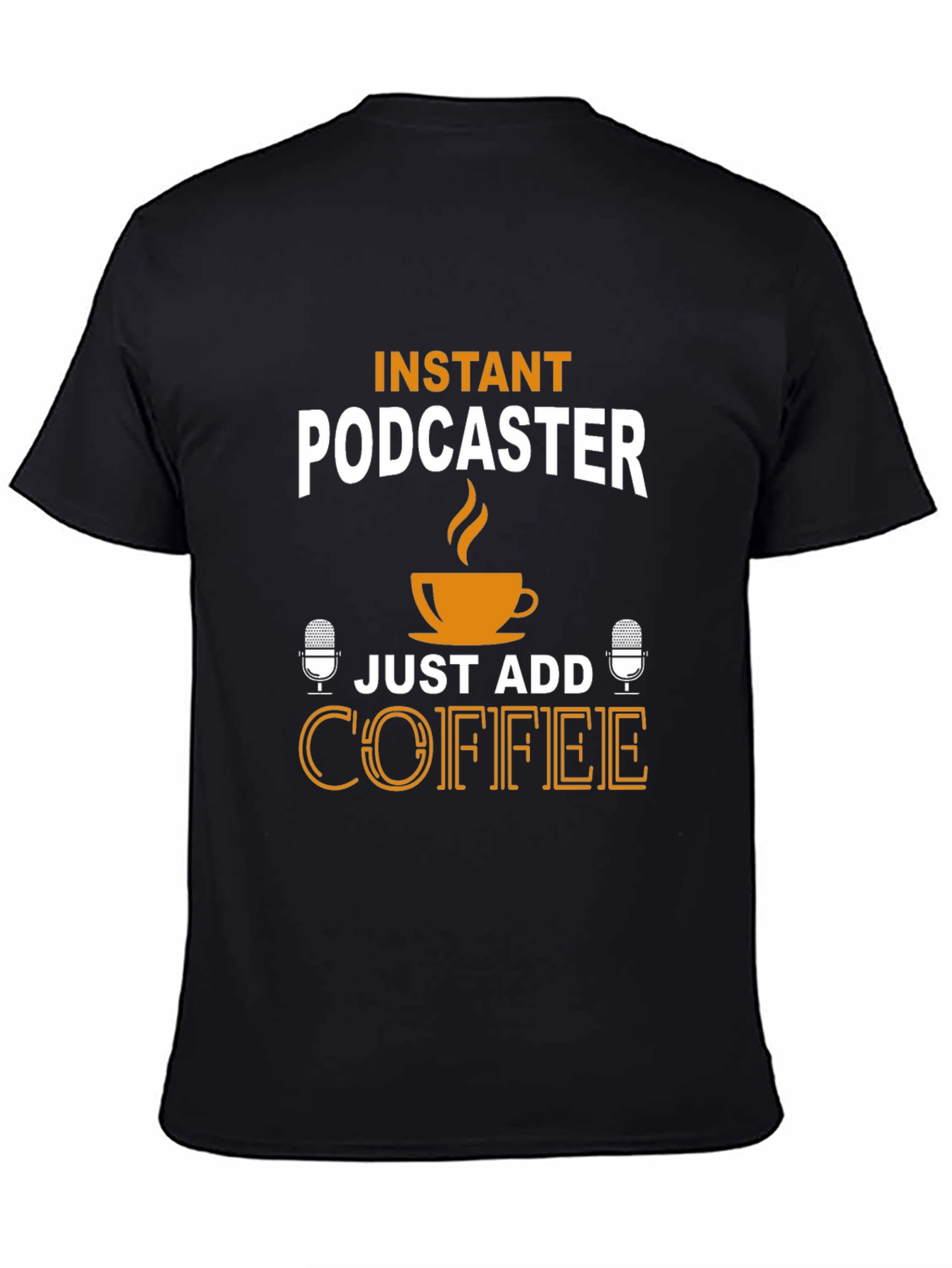 Black Instant Podcaster T-Shirt - Just Add Coffee! view 4