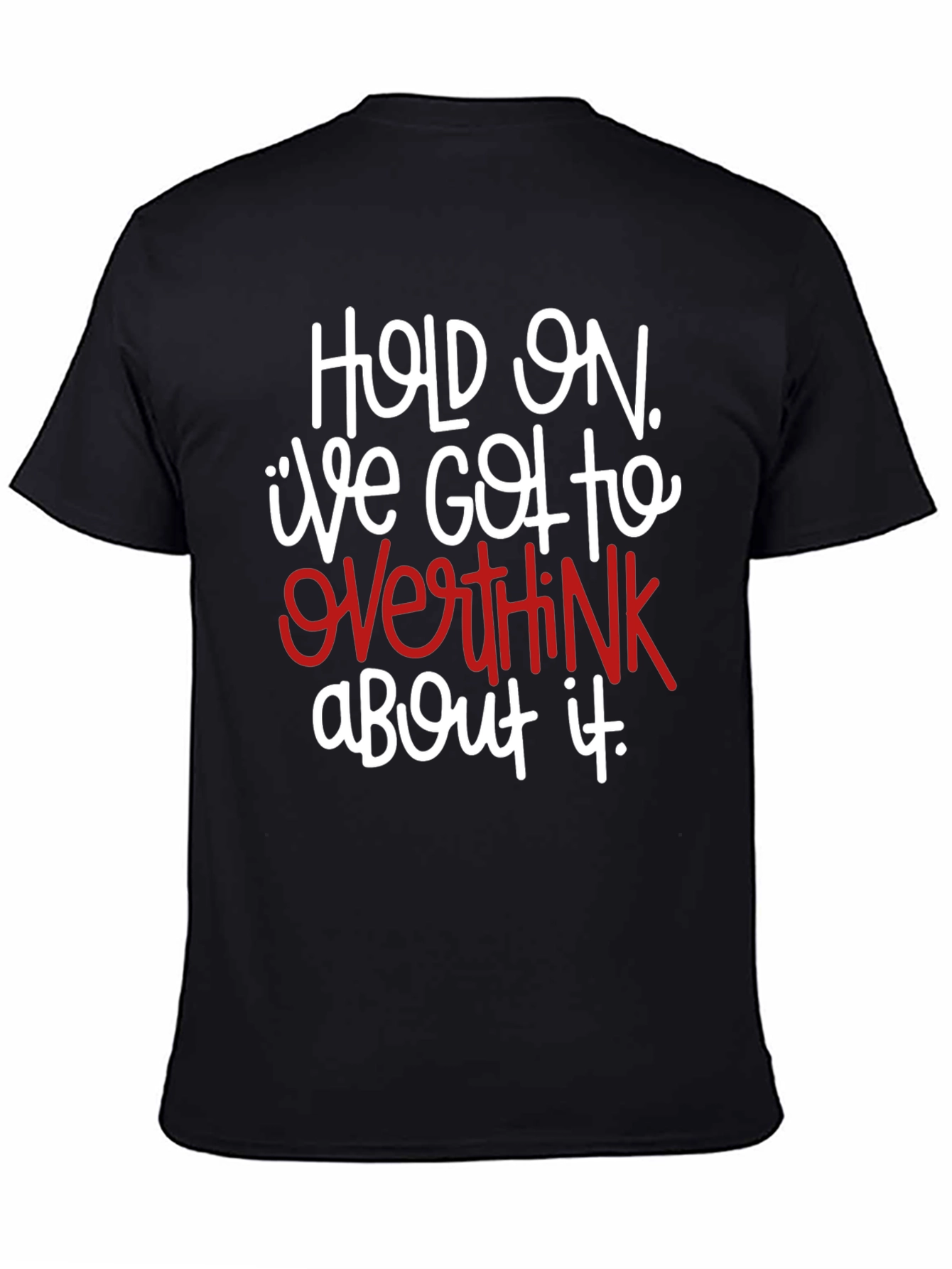 Black Hold On Overthink T-Shirt view 4