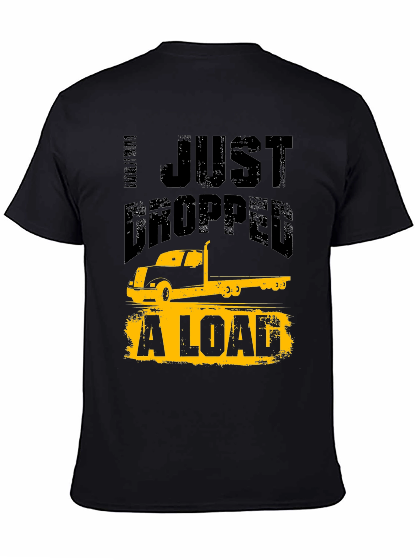 Black Trucker Humor T-Shirt - I Just Dropped A Load view 4