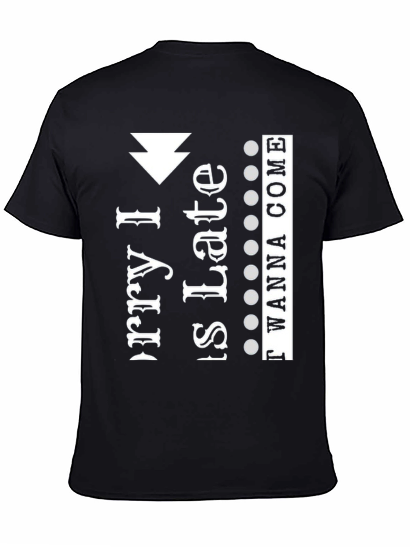 Black Sorry I'm Late I Didn't Want To Come T-Shirt view 4