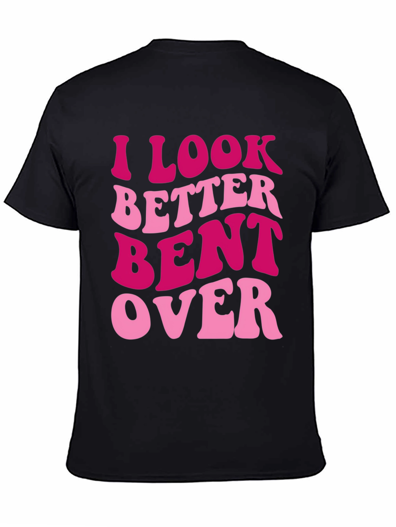 Black I Look Better Bent Over Graphic Tee view 4