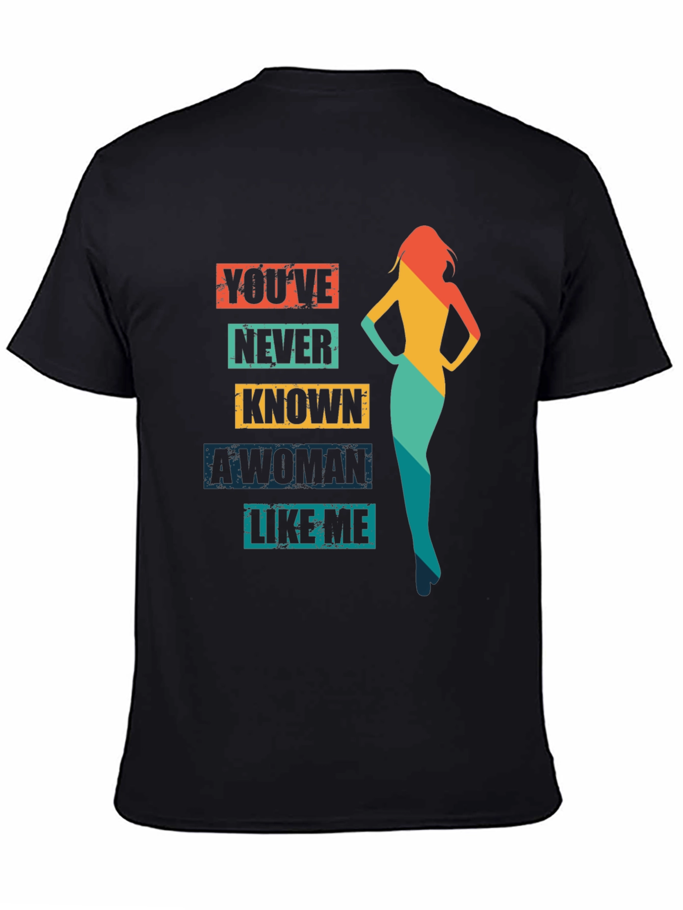 Black You've Never Known a Woman Like Me T-Shirt view 4