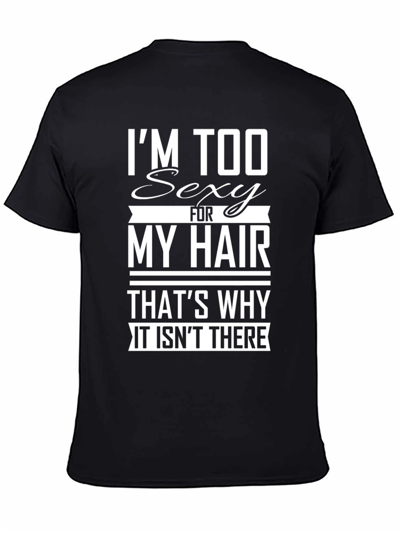Black Funny Bald Guy T-Shirt: Too Sexy For My Hair view 4
