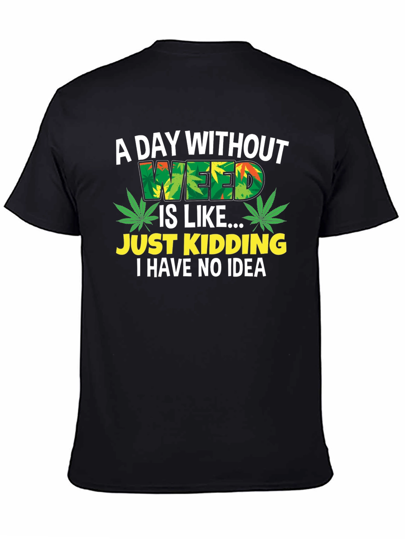 Funny Weed T-Shirt - A Day Without Weed - 4