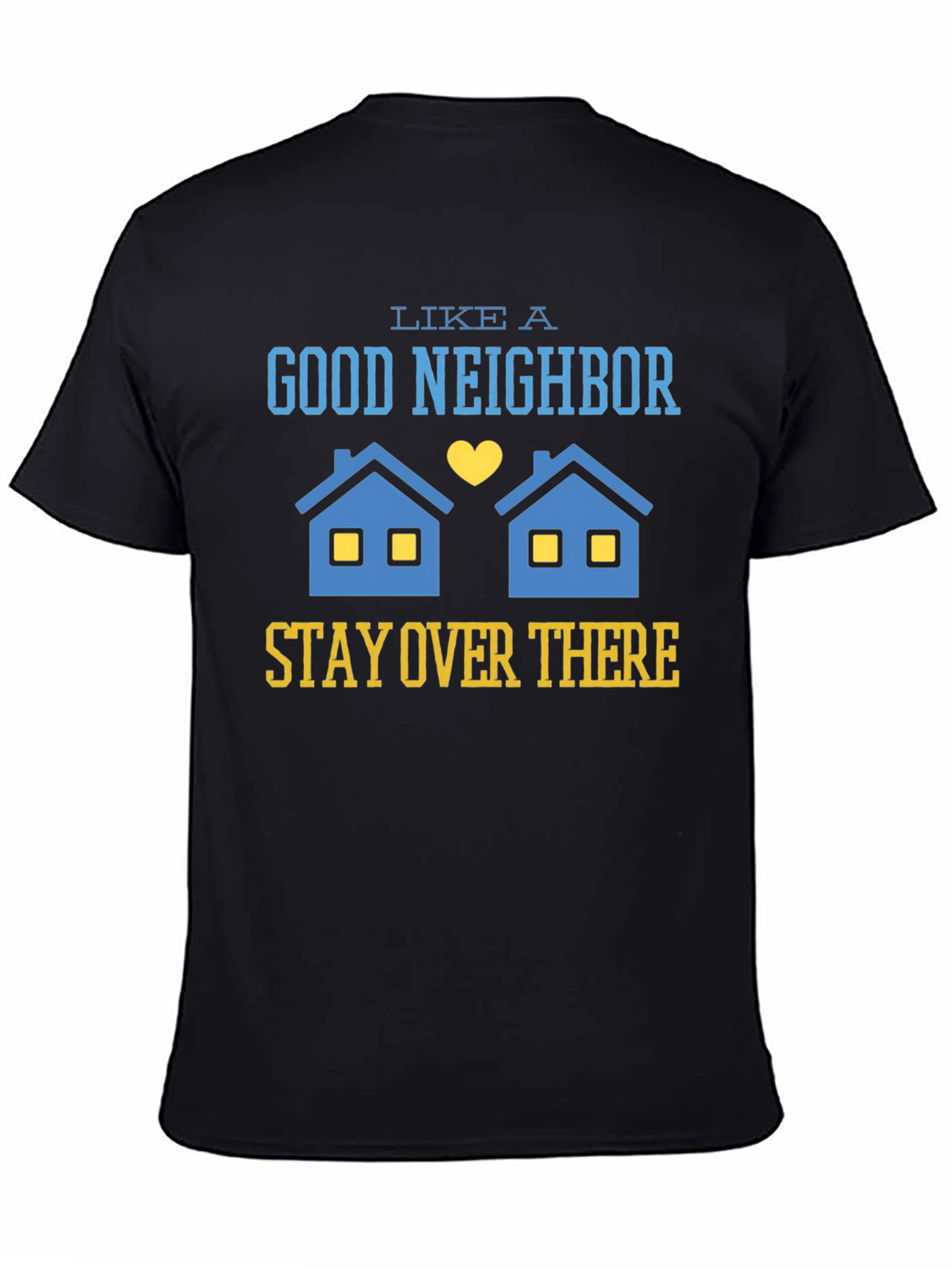 Black Funny Good Neighbor Stay Over There T-Shirt view 4