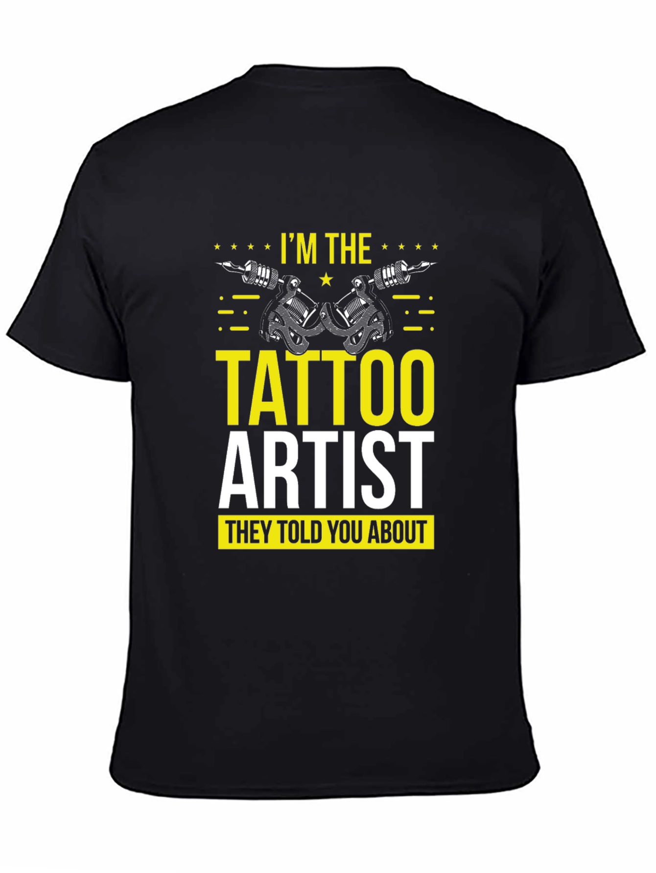 Black I'm The Tattoo Artist T-Shirt view 4