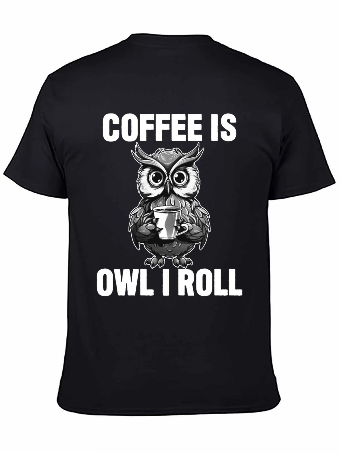 Black Coffee Is Owl I Roll T-Shirt - Funny Owl Coffee Lover Tee view 4