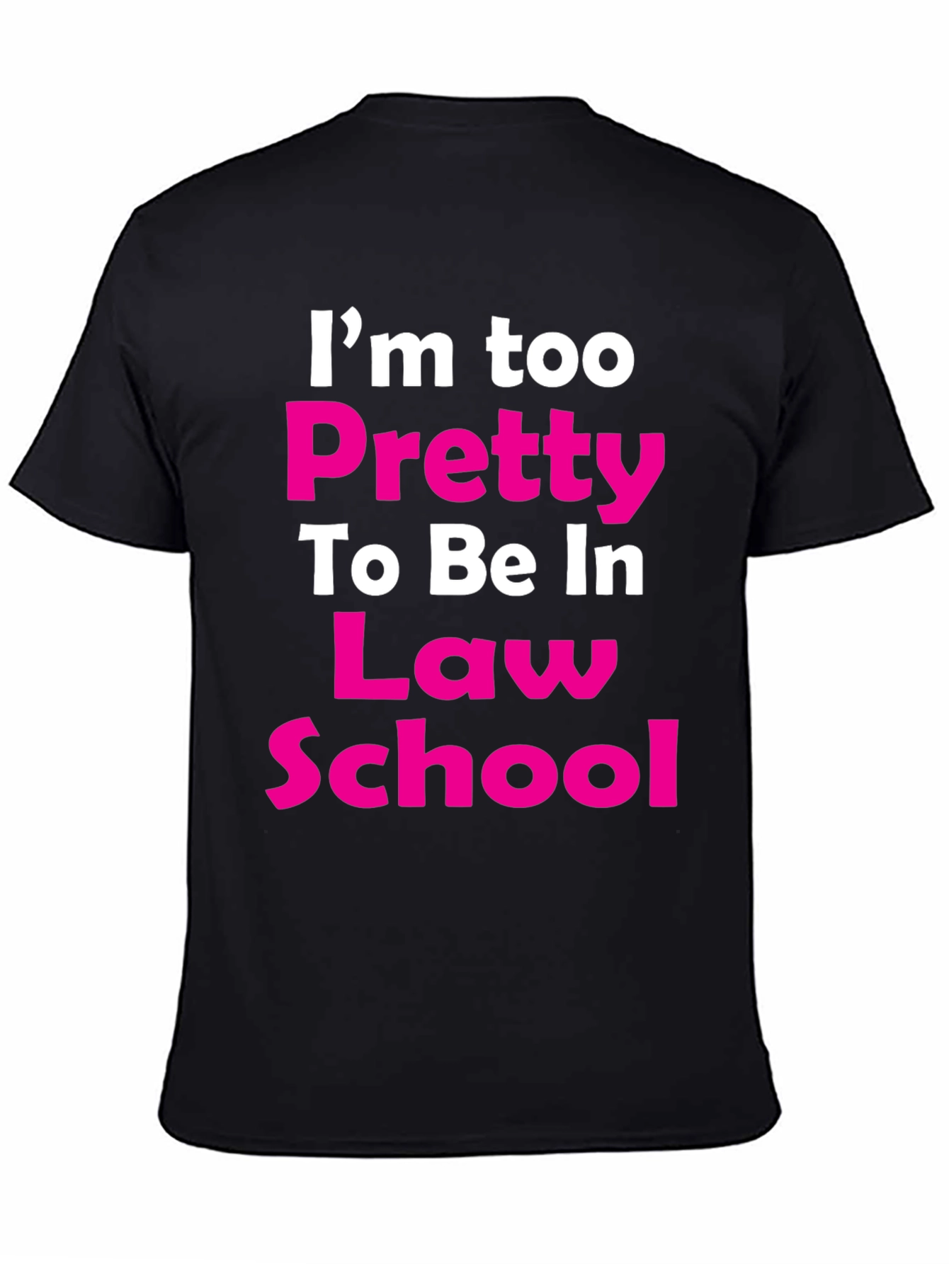 Black I'm Too Pretty Law School T-Shirt view 4