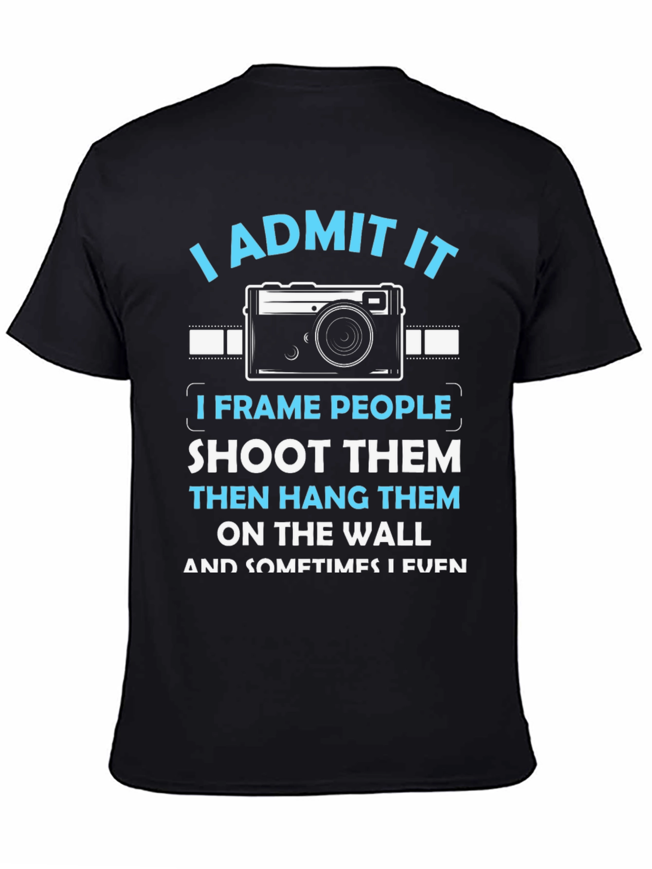 Black Photographer Humor T-Shirt: I Frame People, Shoot Them, Hang Them view 4