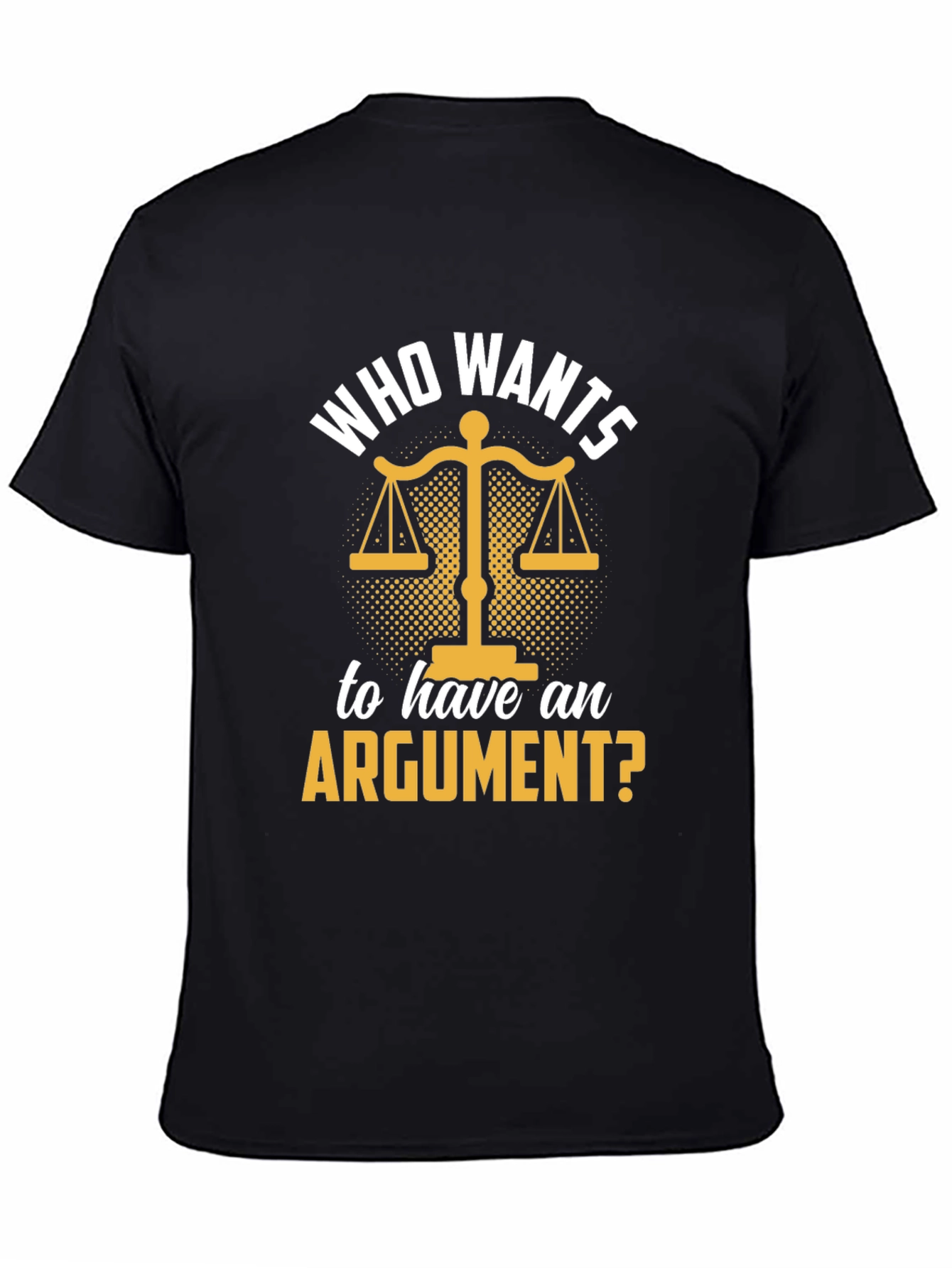 Black Who Wants An Argument? T-Shirt view 4