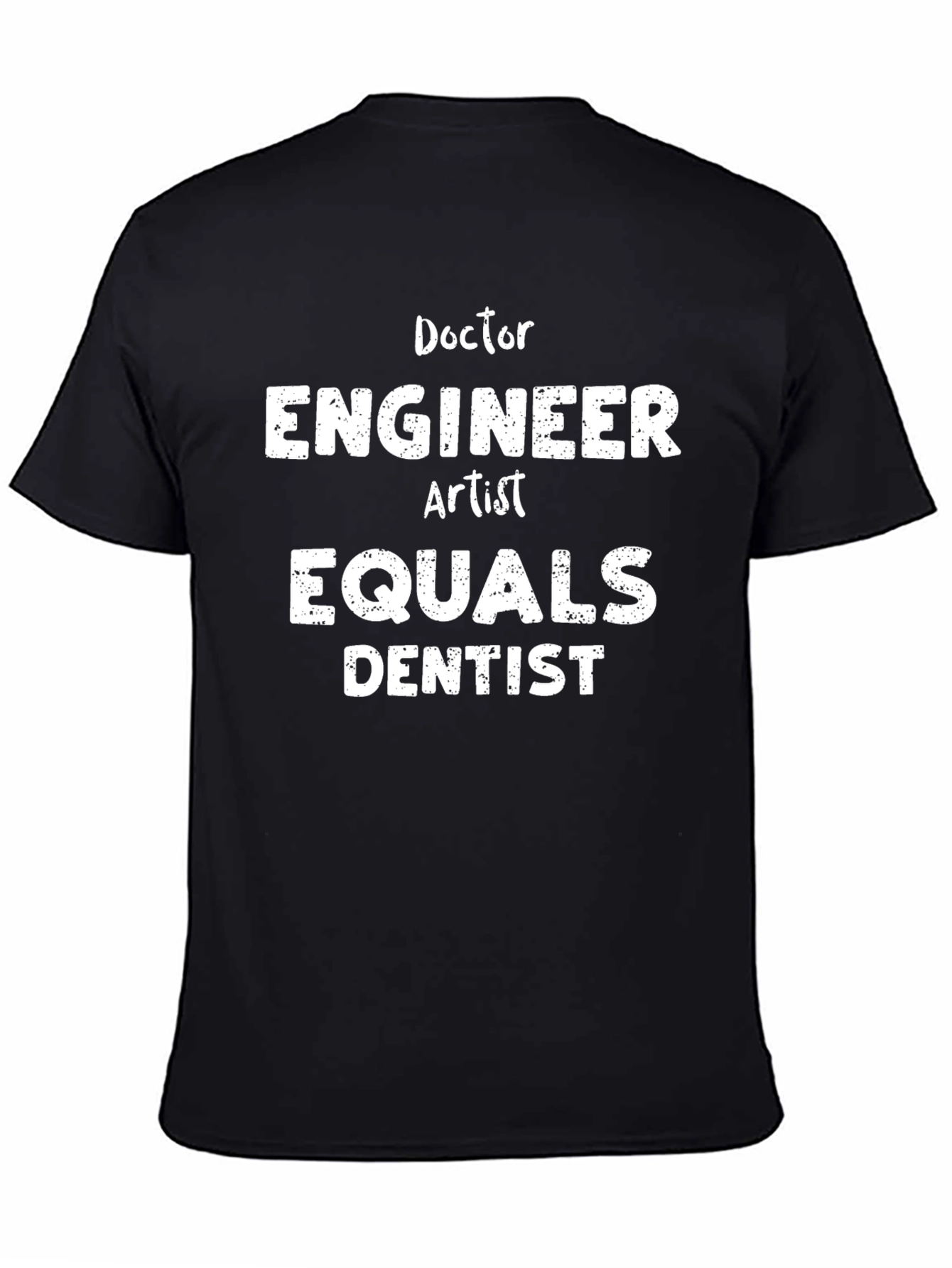 Black Doctor Engineer Artist Equals Dentist Black T-Shirt view 4