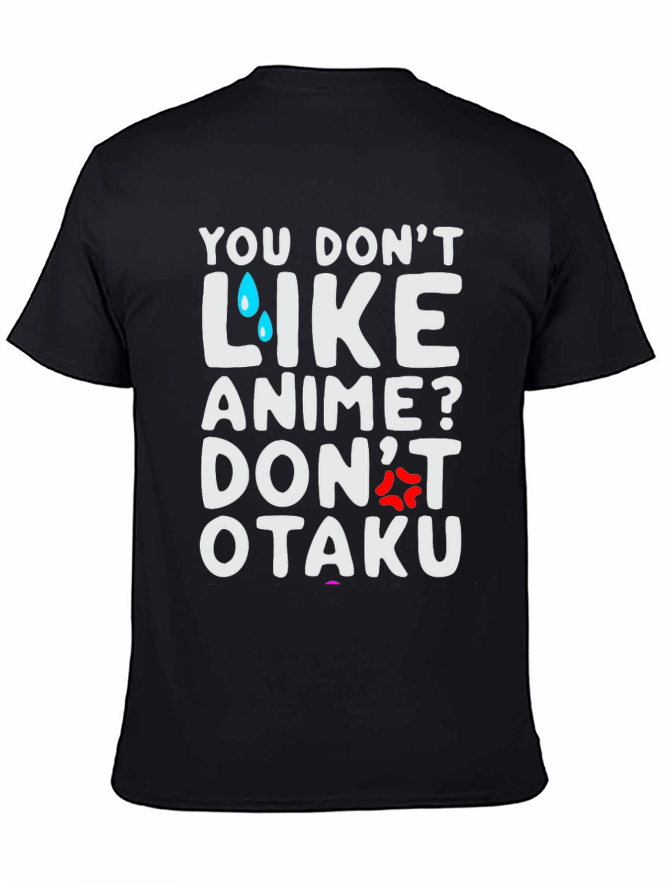 Black Anime Lover T-Shirt: You Don't Like Anime? Don't Otaku view 4