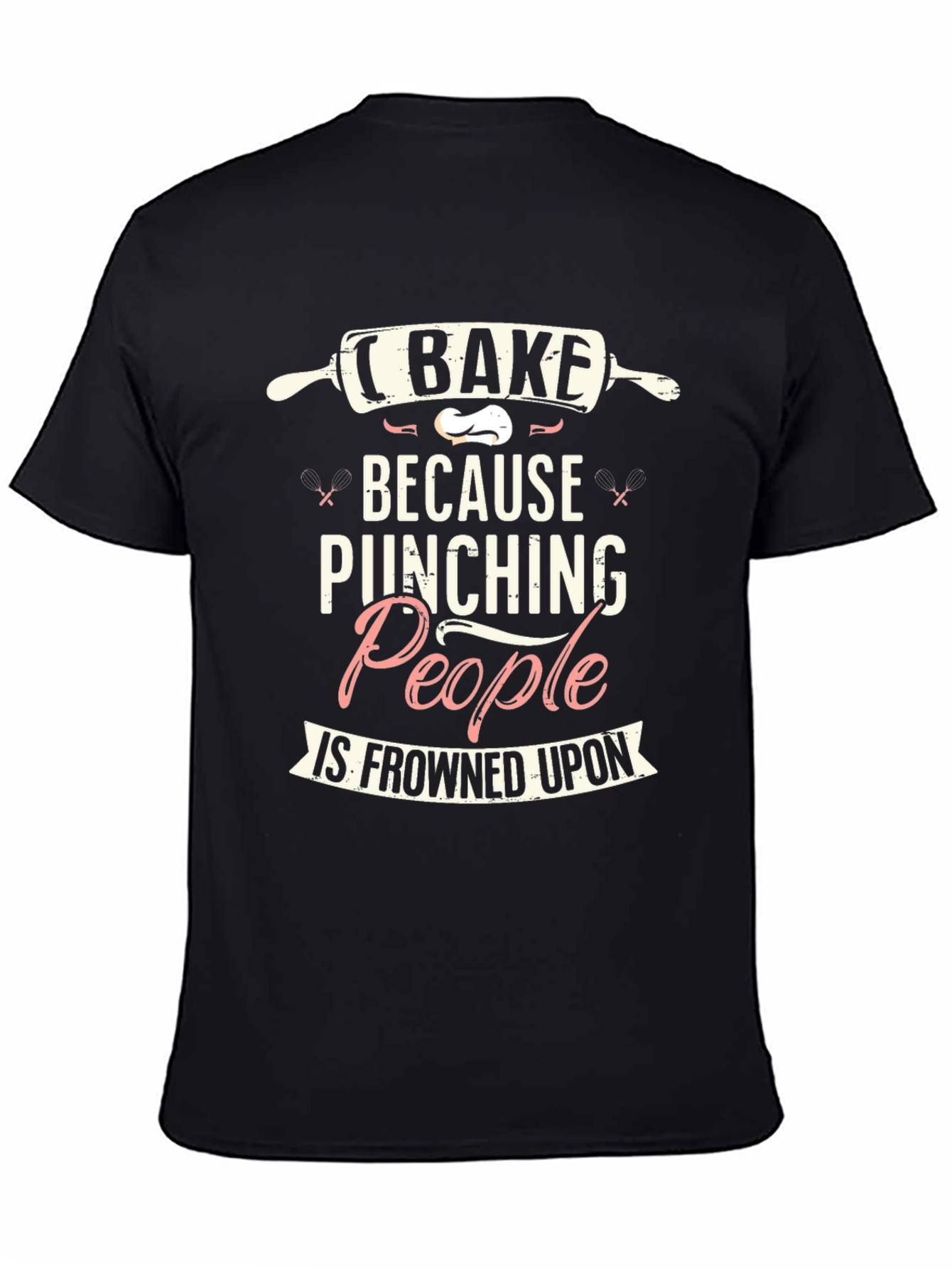 Black I Bake Because Punching People Is Frowned Upon T-Shirt view 4
