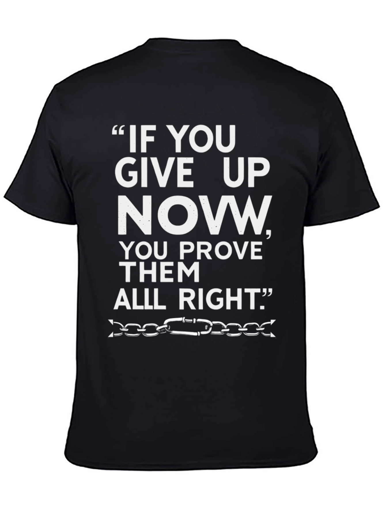 Motivational T-Shirt: "If You Give Up Now" Graphic Tee - 4