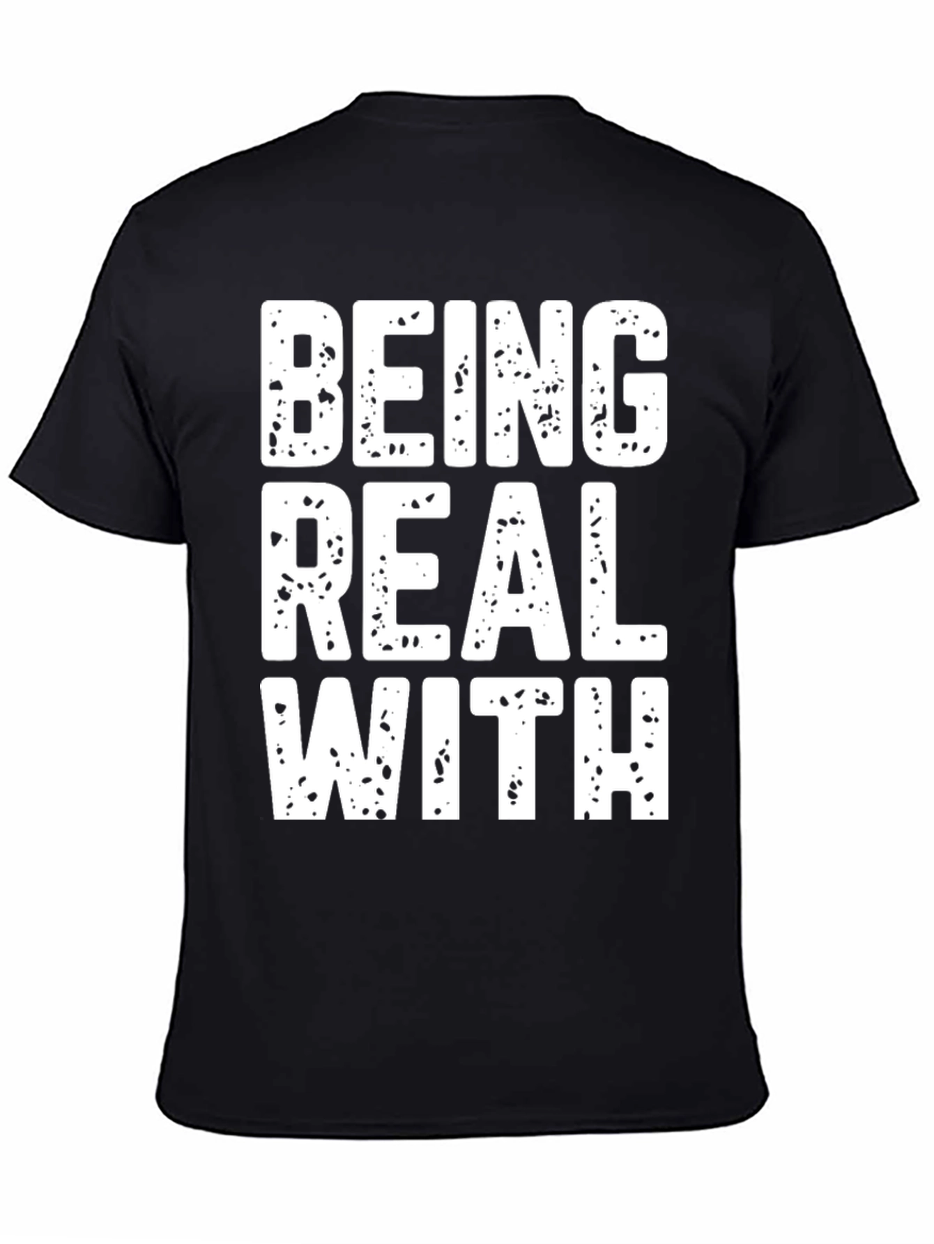 Black Being Real With T-Shirt Funny Slogan Tee view 4