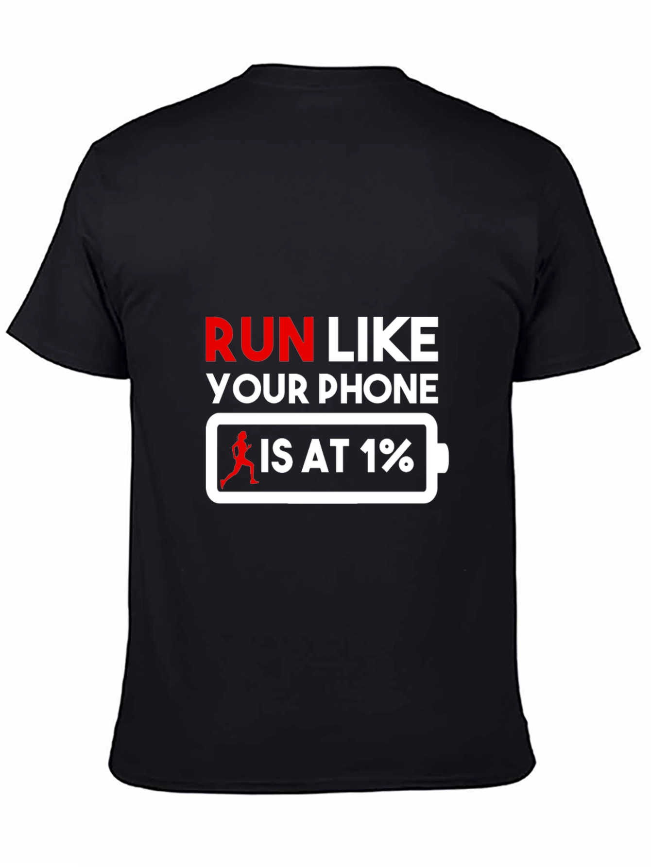Black Run Like Your Phone is at 1% T-Shirt view 4