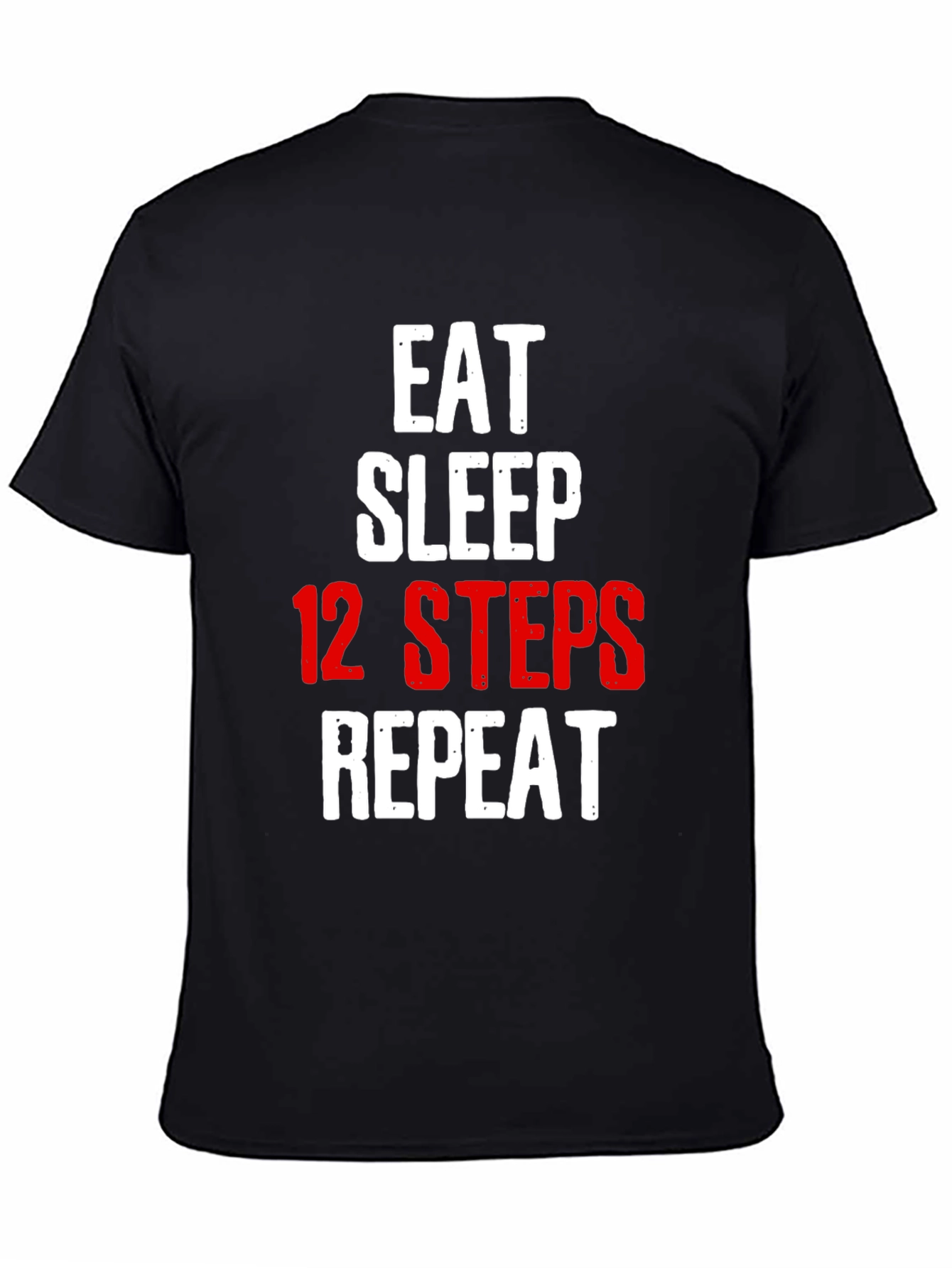 Black Eat Sleep 12 Steps Repeat Black T-Shirt view 4