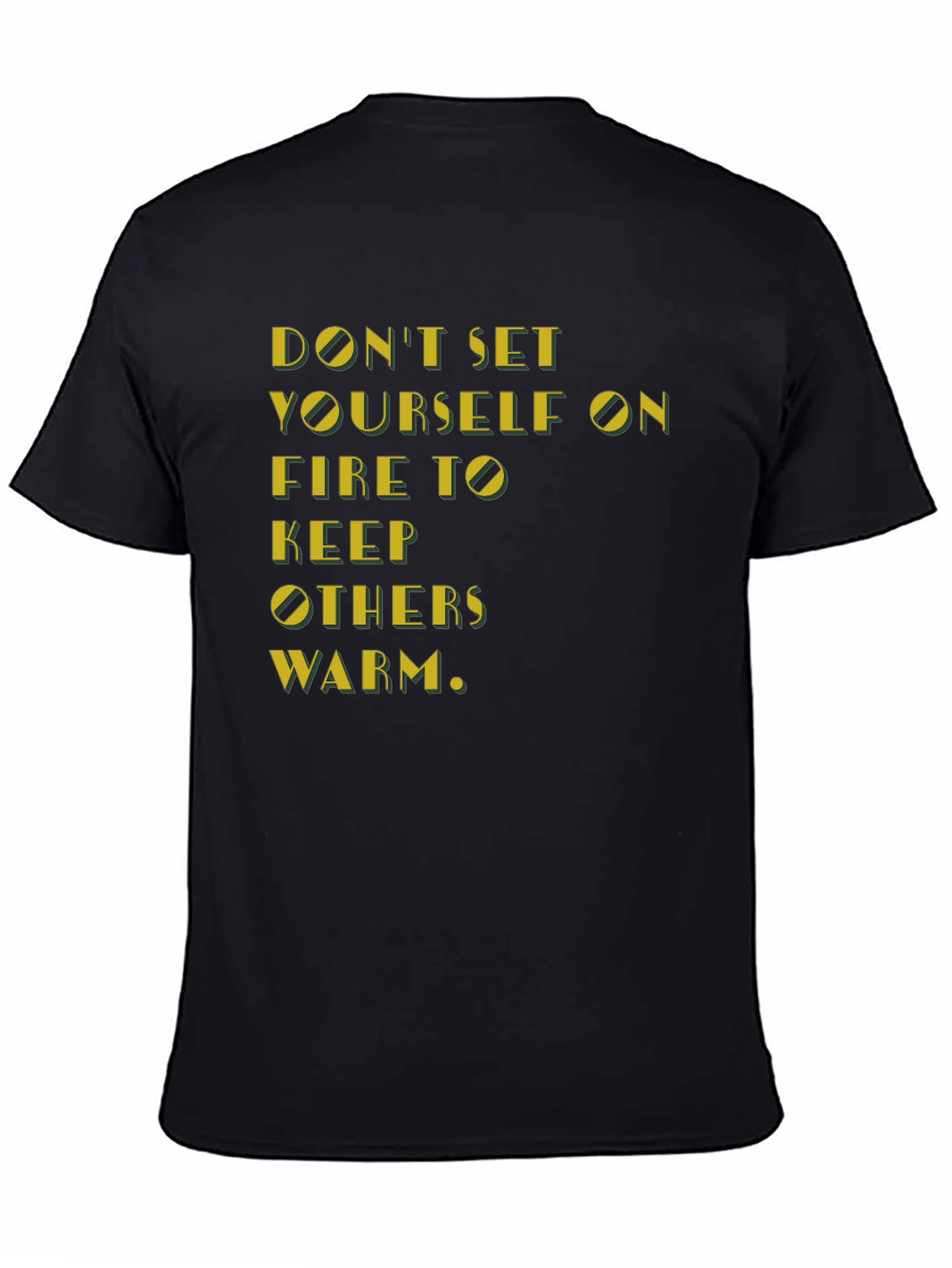Black Inspirational T-Shirt: Don't Set Yourself On Fire view 4