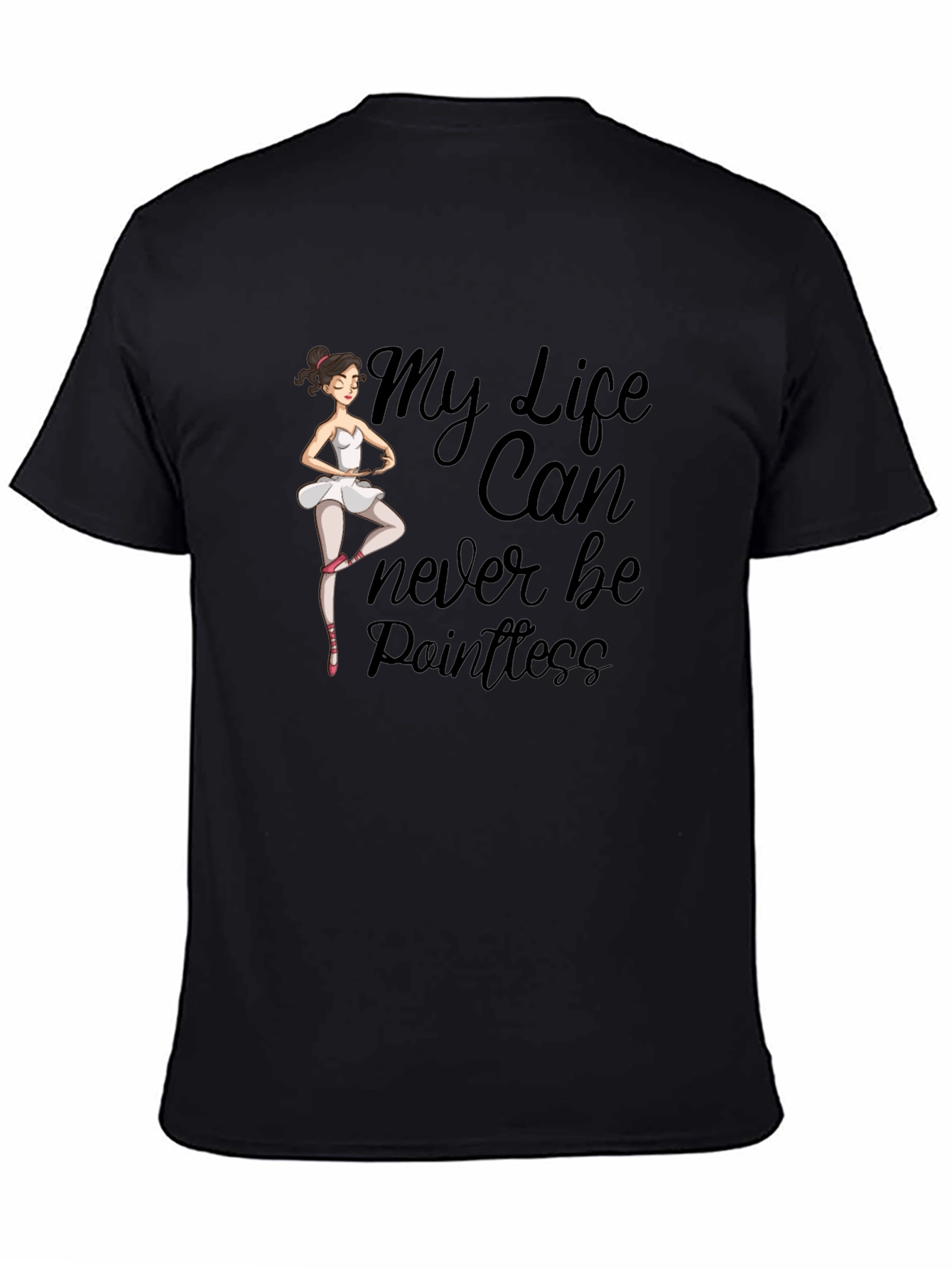 Black Ballet Dancer T-Shirt: My Life Can Never Be Pointless view 4