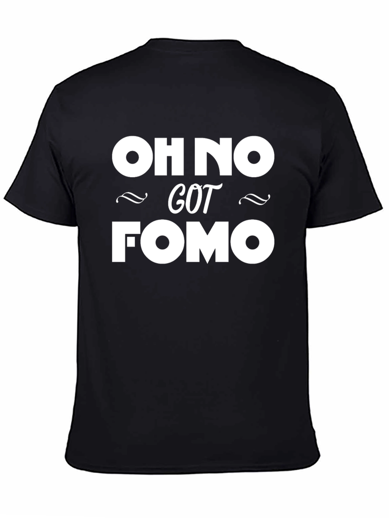 Black Oh No Got FOMO - Funny Graphic Tee view 4