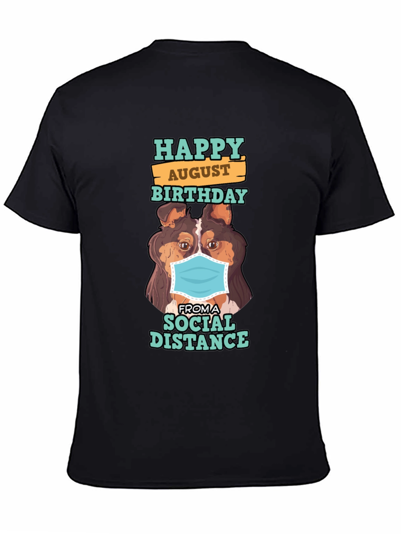 Black Happy August Birthday Social Distance Dog T-Shirt view 4