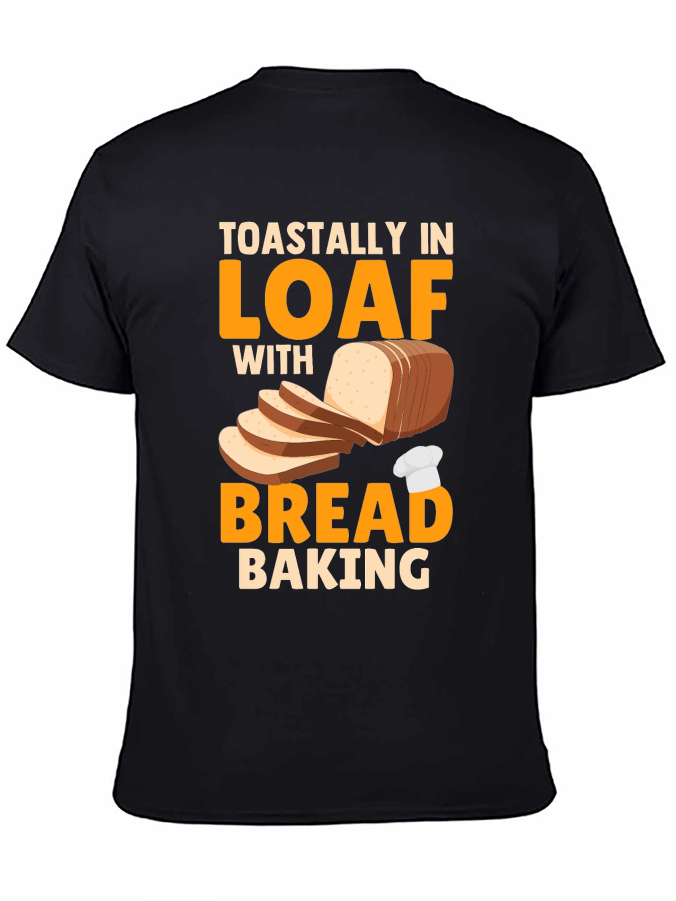 Black Toastally In Loaf With Bread Baking Graphic T-Shirt view 4